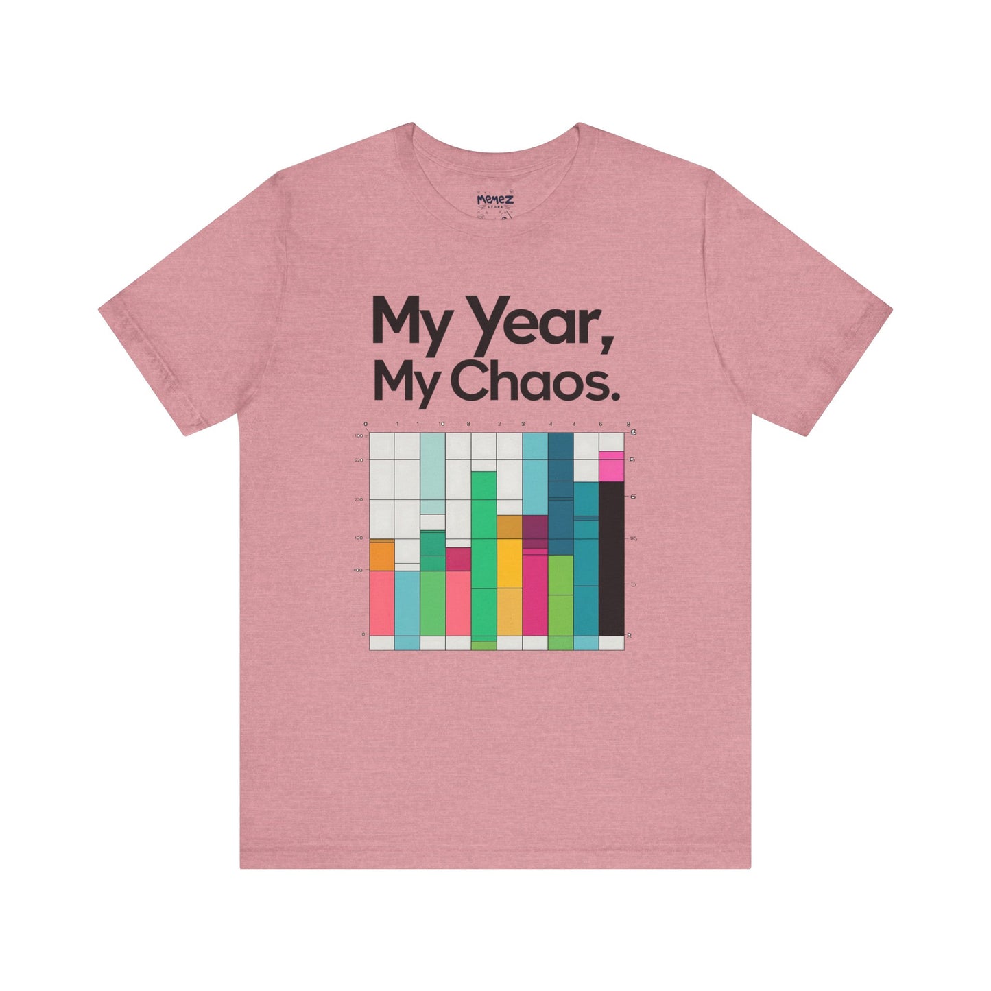 My Year My Chaos a Funny & Meme unisex T-shirt By Memez Store