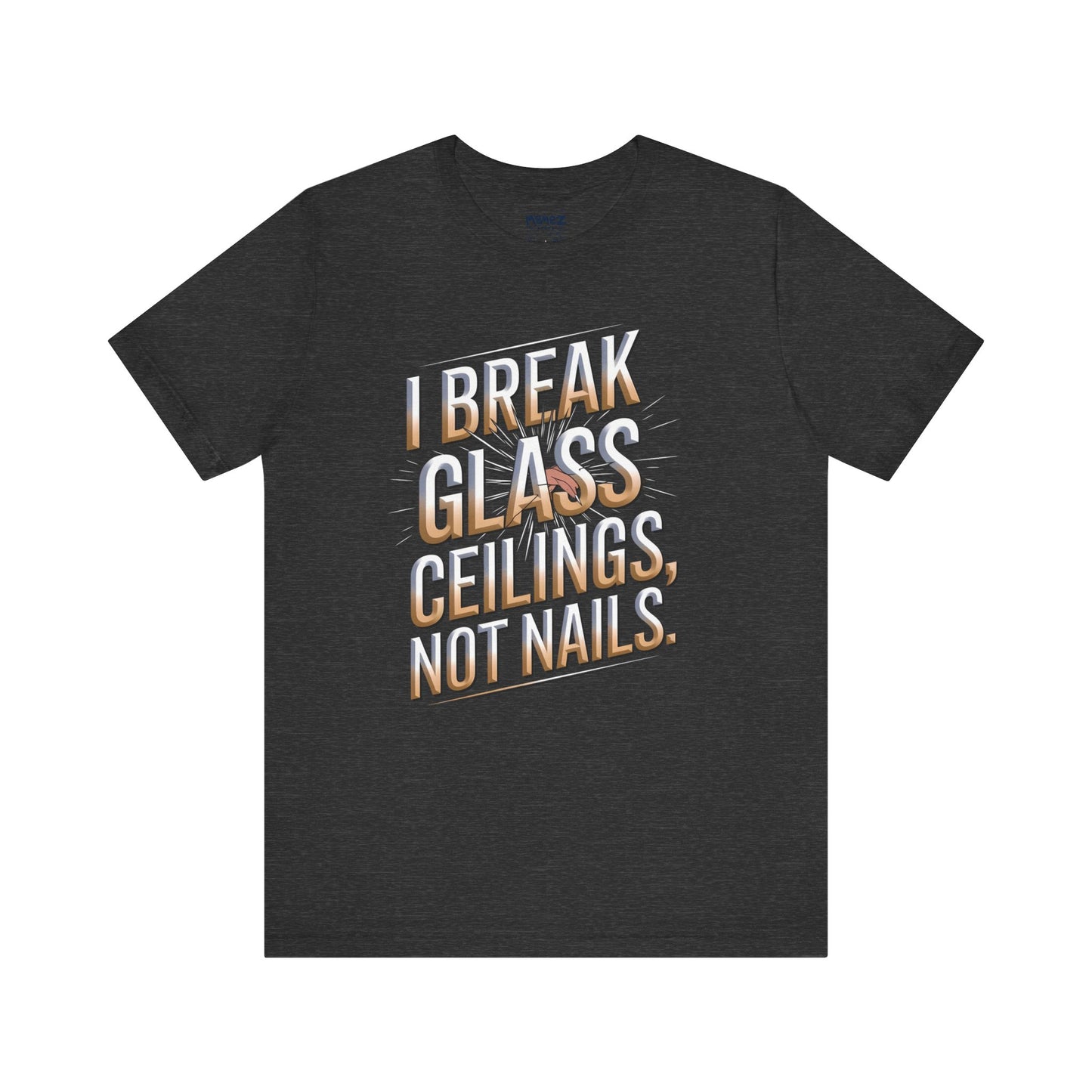I Break Glass Ceiling Not Nail Funny Tee By memez store