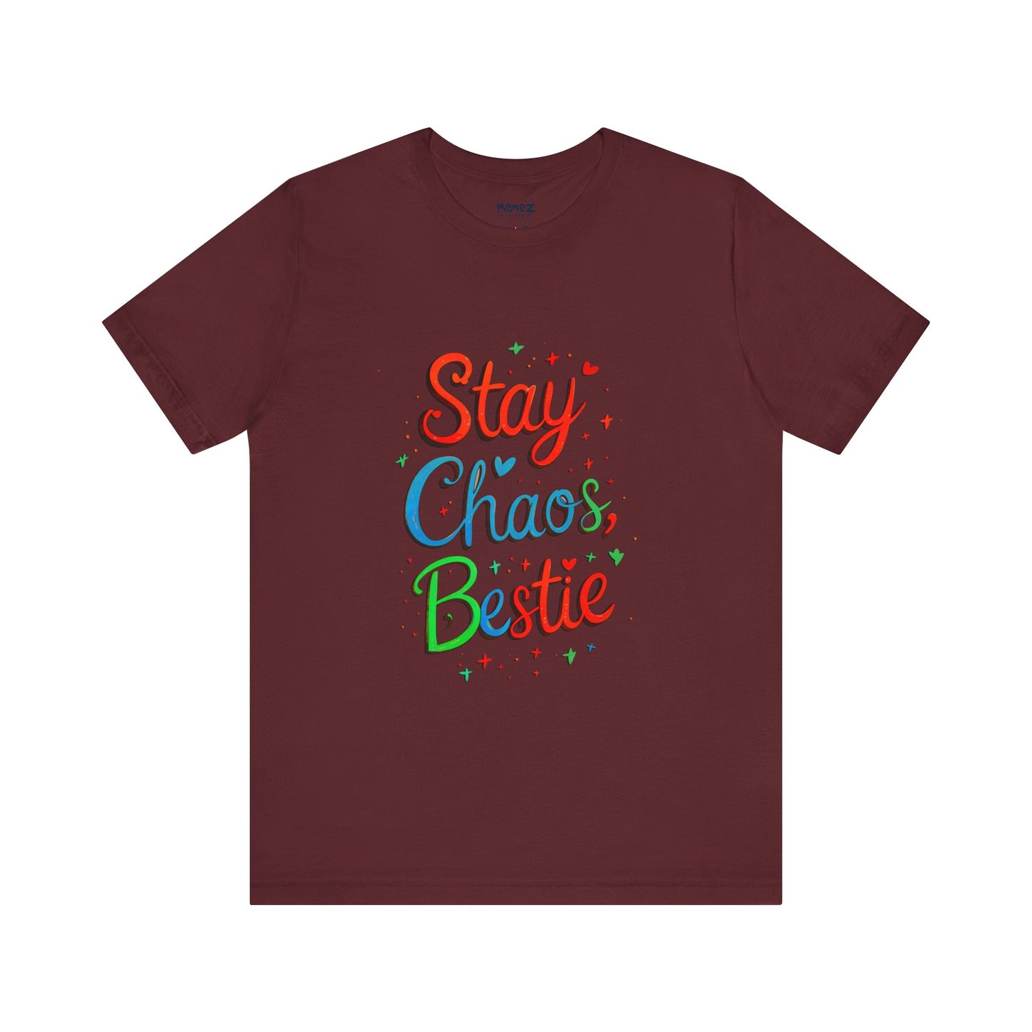 Stay Chaos Bestie FFunny Typographical Tee By Memez Store
