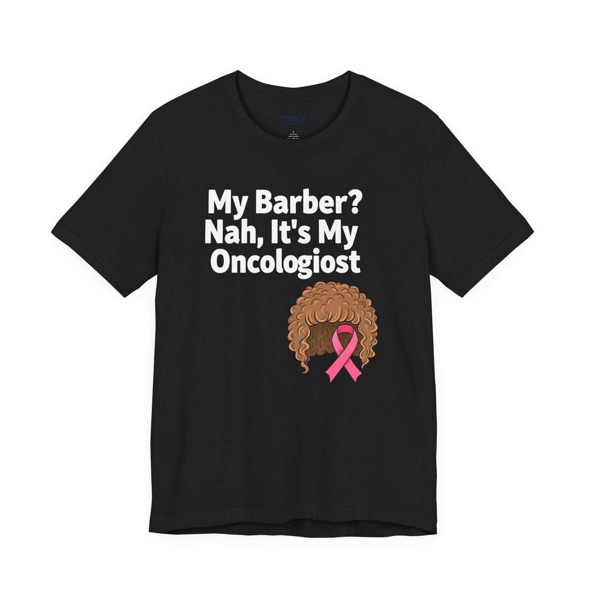 T-Shirt My Barber Nah Oncologist Unisex Tee
