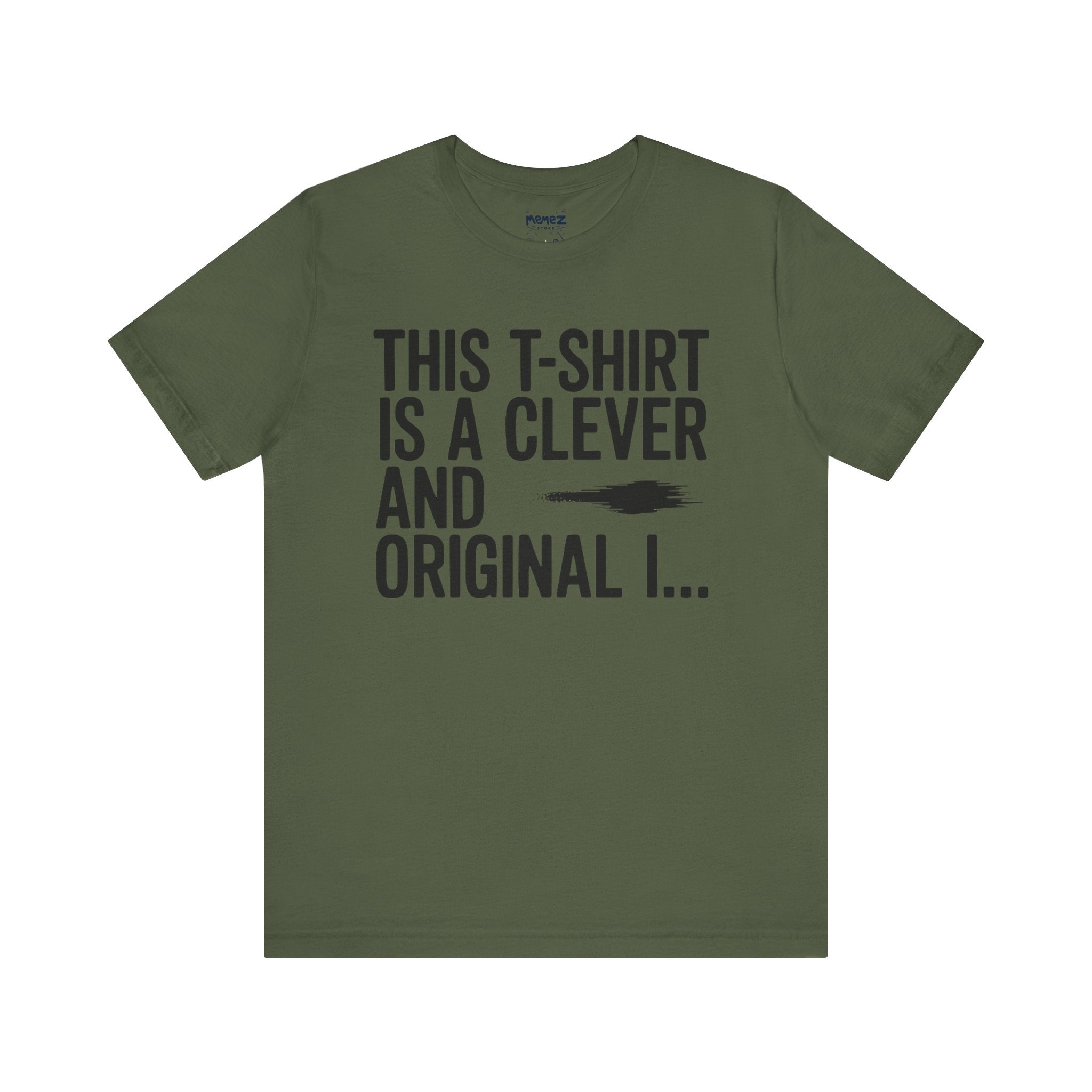 This T-shirt is Clever and Original Tee