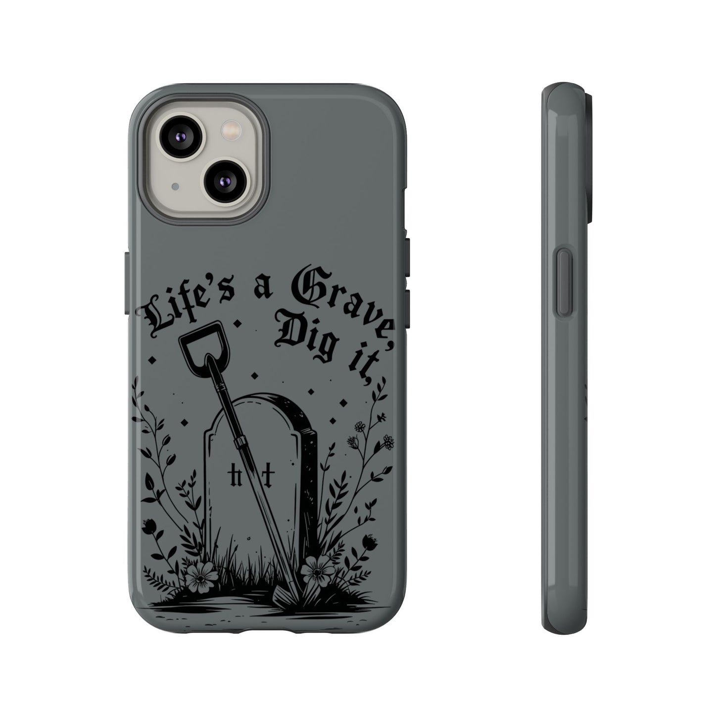 Life is a Grave Dig it IPhone Case By Memez Store
