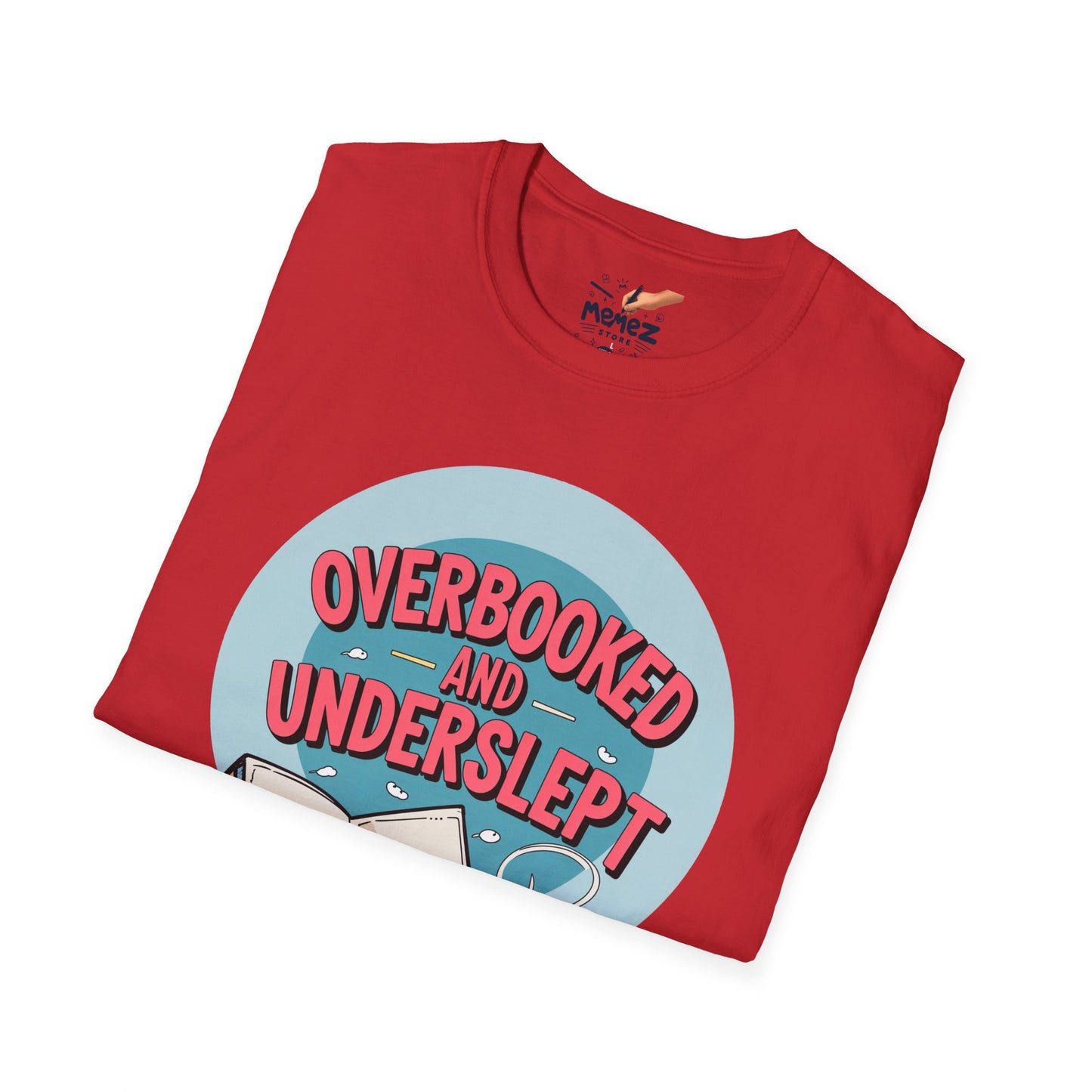 Funny Meme Unisex T-Shirt - Overbooked and Underslept Tee