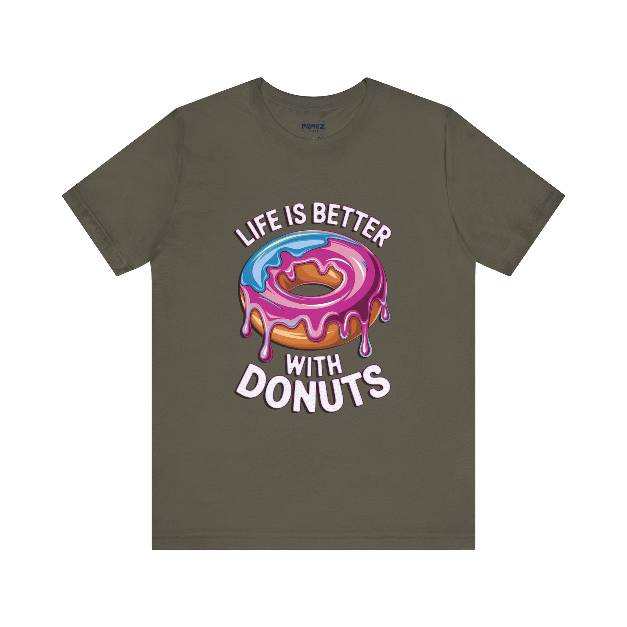 Life is Better With Donuts A Food Meme Tee By Memez Store