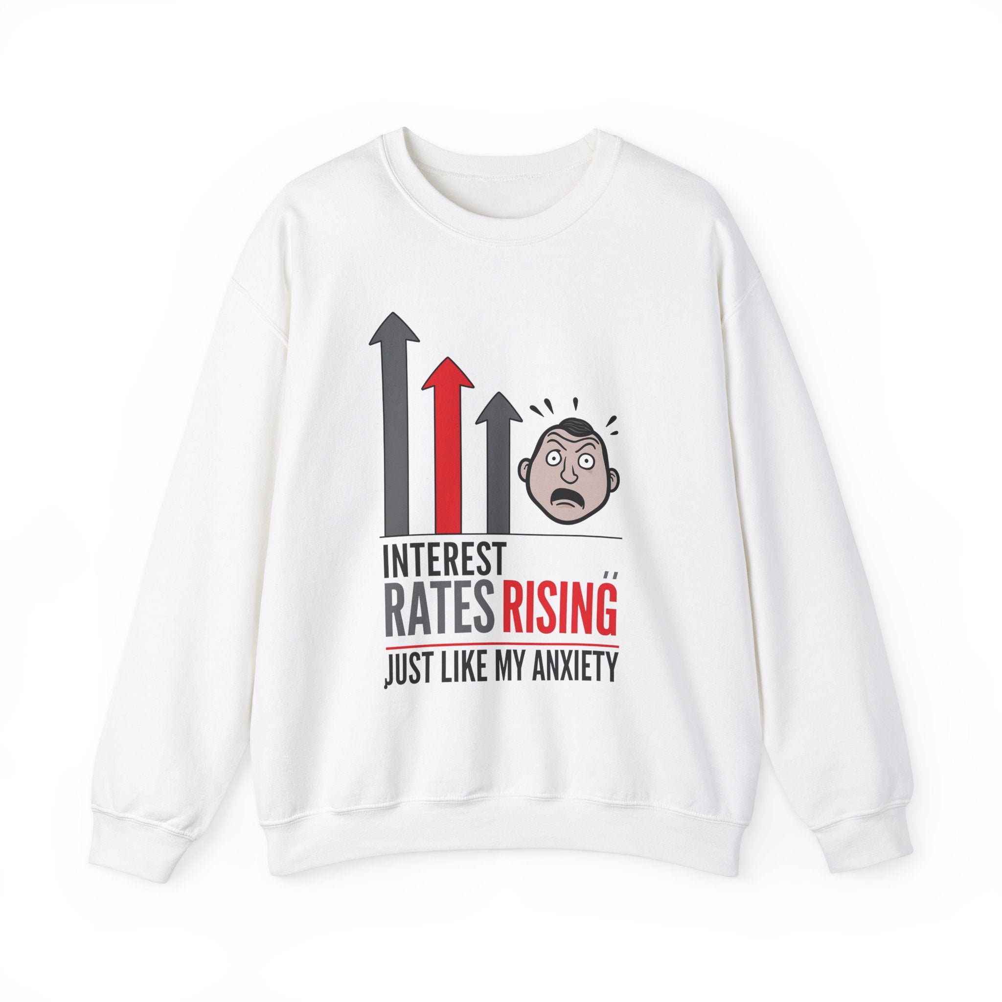 Interest Rates Rising Just like My Anxiety Funny Hustle and Heart Unisex Sweatshirt