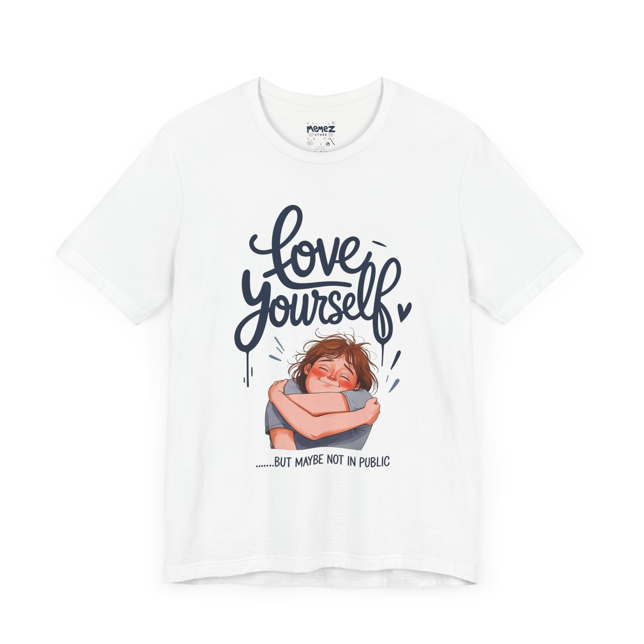 Funny Love Yourself Unisex Tee by Memez Store