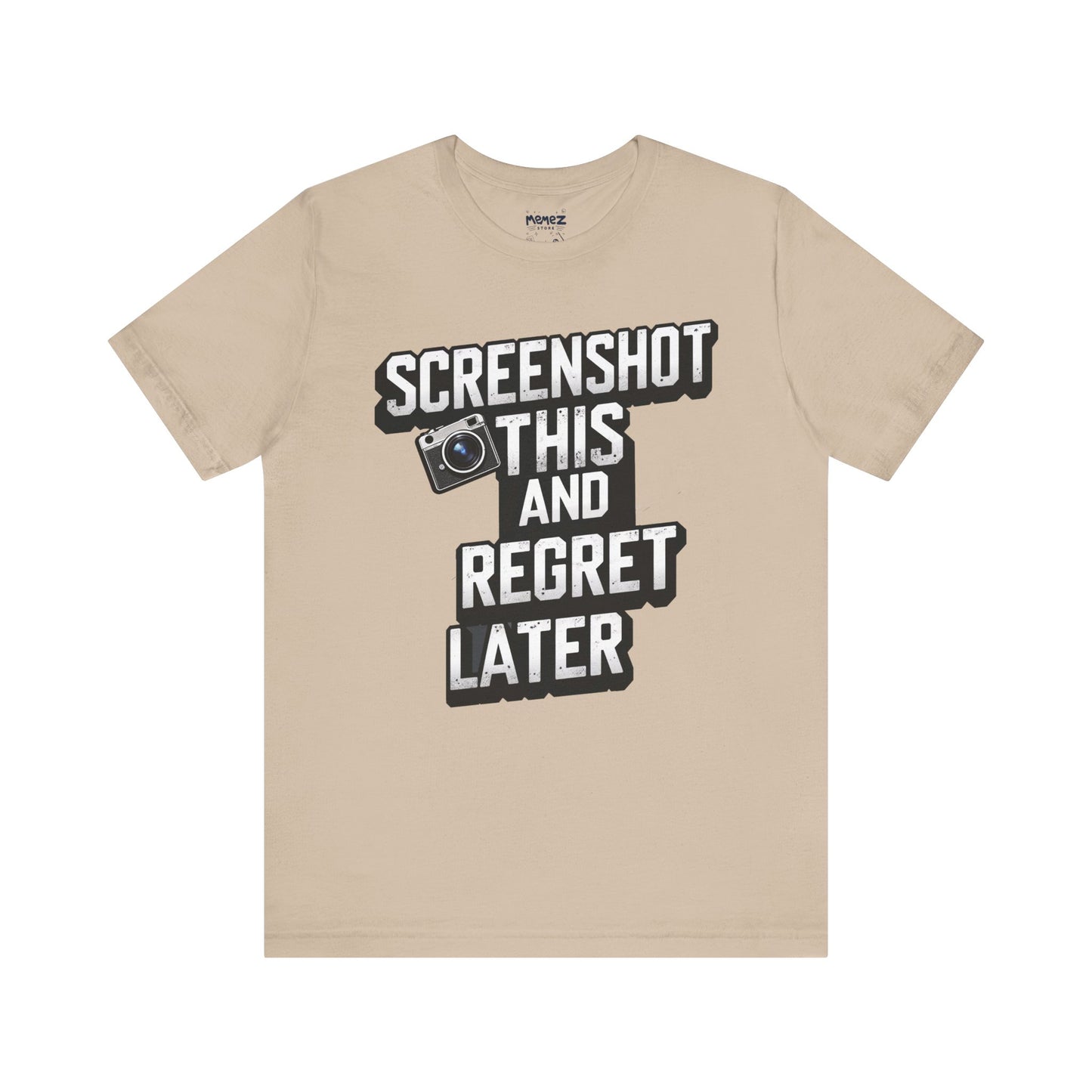 Screeen Shot This and Regret Later Meme T-shirt By Memez Store