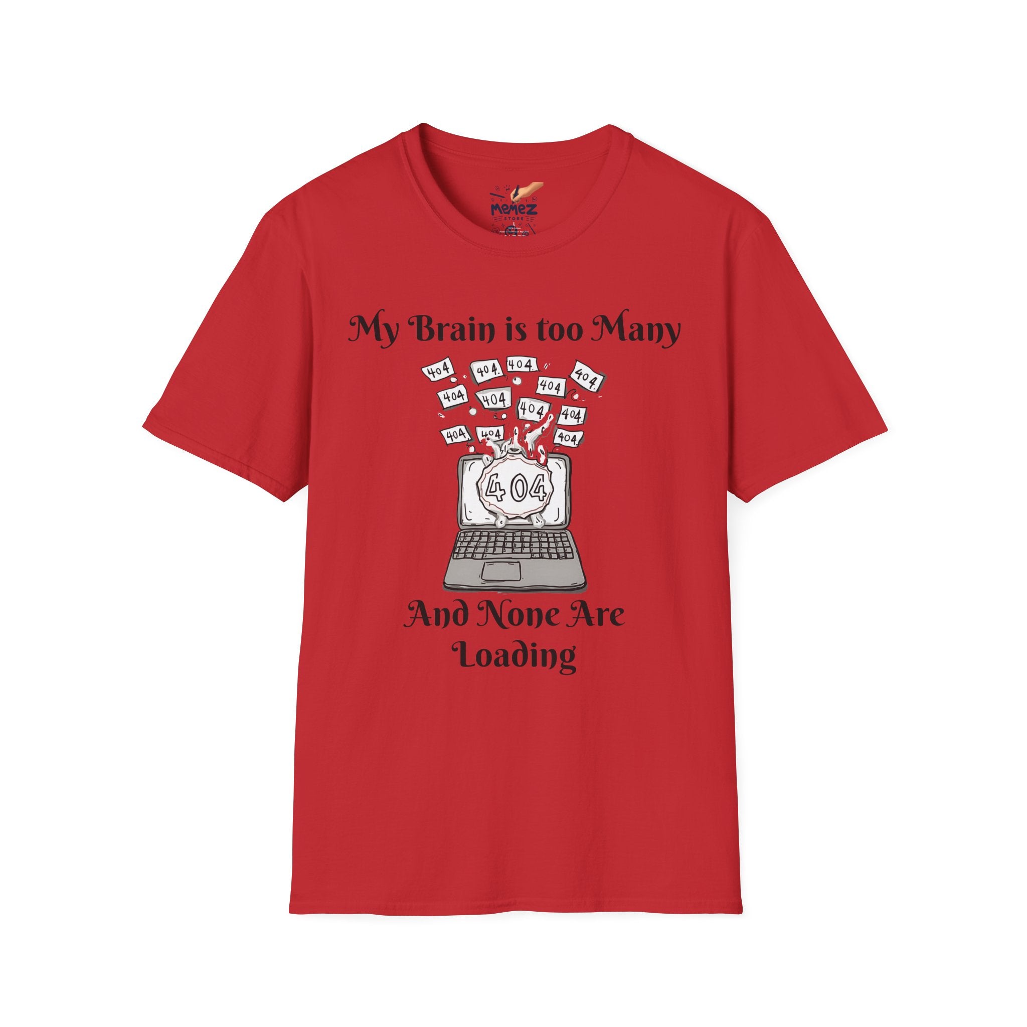 Funny Meme Unisex T-Shirt - My Brain is too Many and None Are Loading