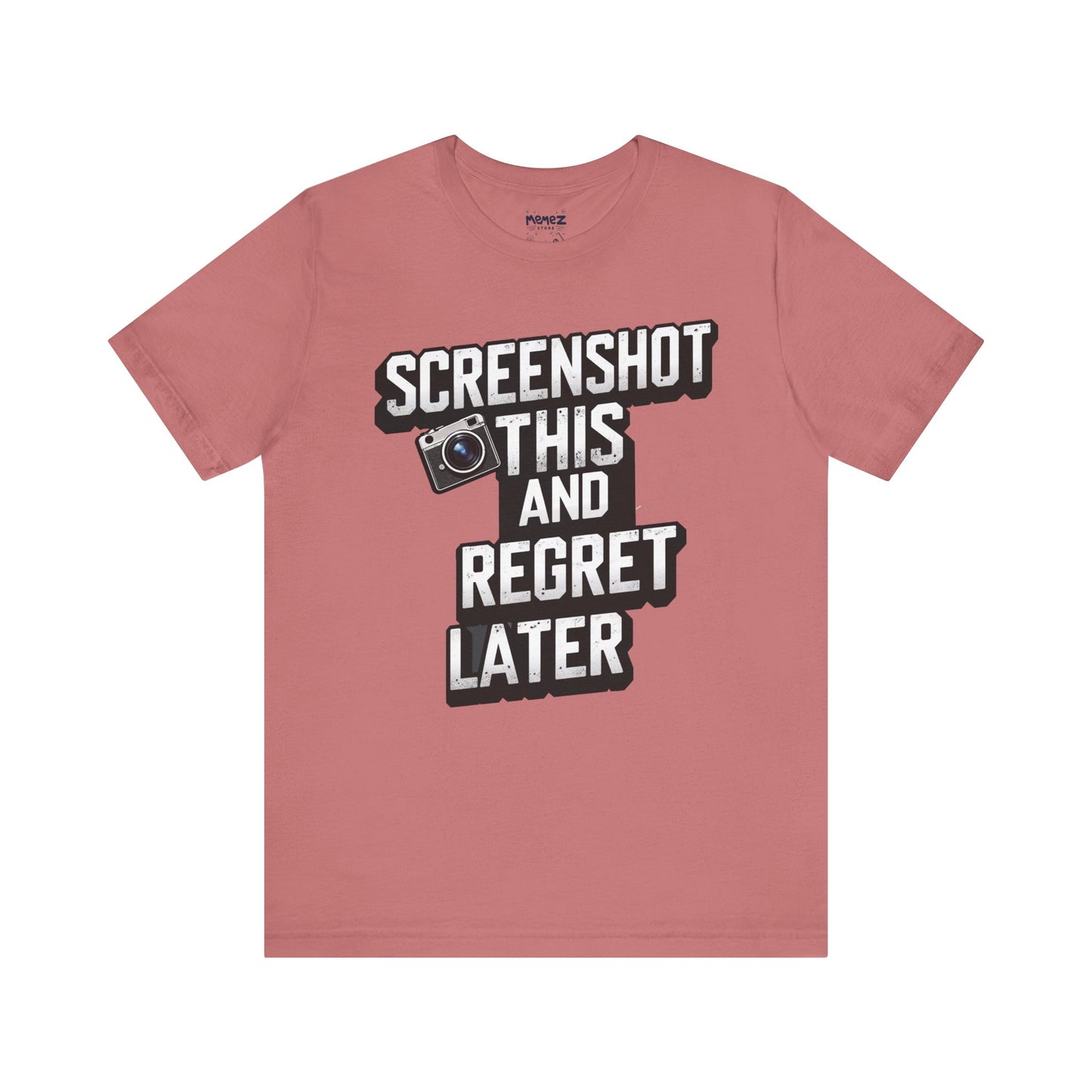 Screeen Shot This and Regret Later Meme T-shirt By Memez Store