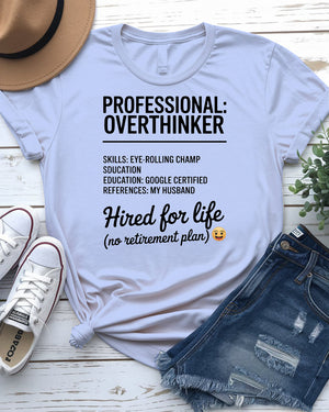 Professional Overthinker Hired for Life Funny Tee – front view