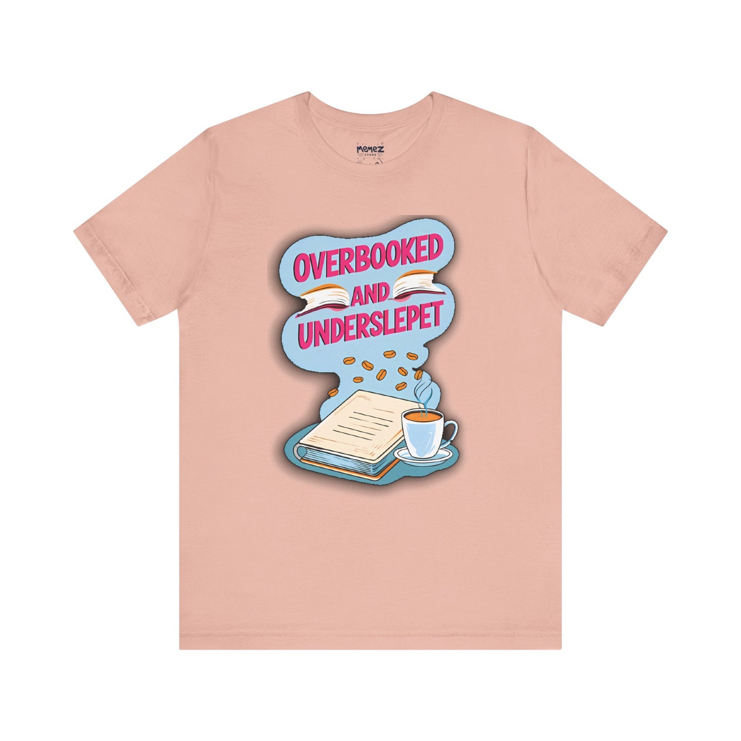 Funny Meme Unisex Tee - OverBooked and Overslept by Memez Store