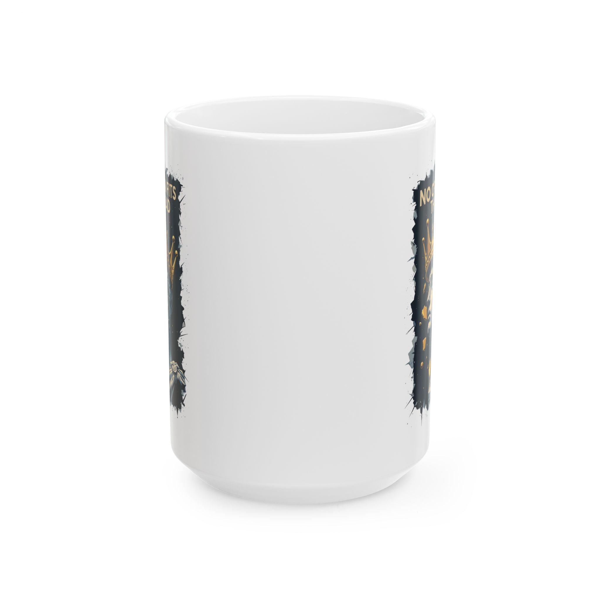 Funny Mug - No Crown Fits This head Ceramic Mug (11oz, 15oz) by memez store