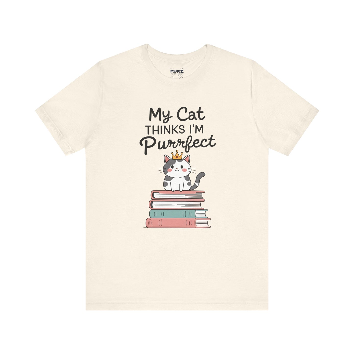 My Cat Thinks I am Purfect Funny Meme Tee by Memez Store