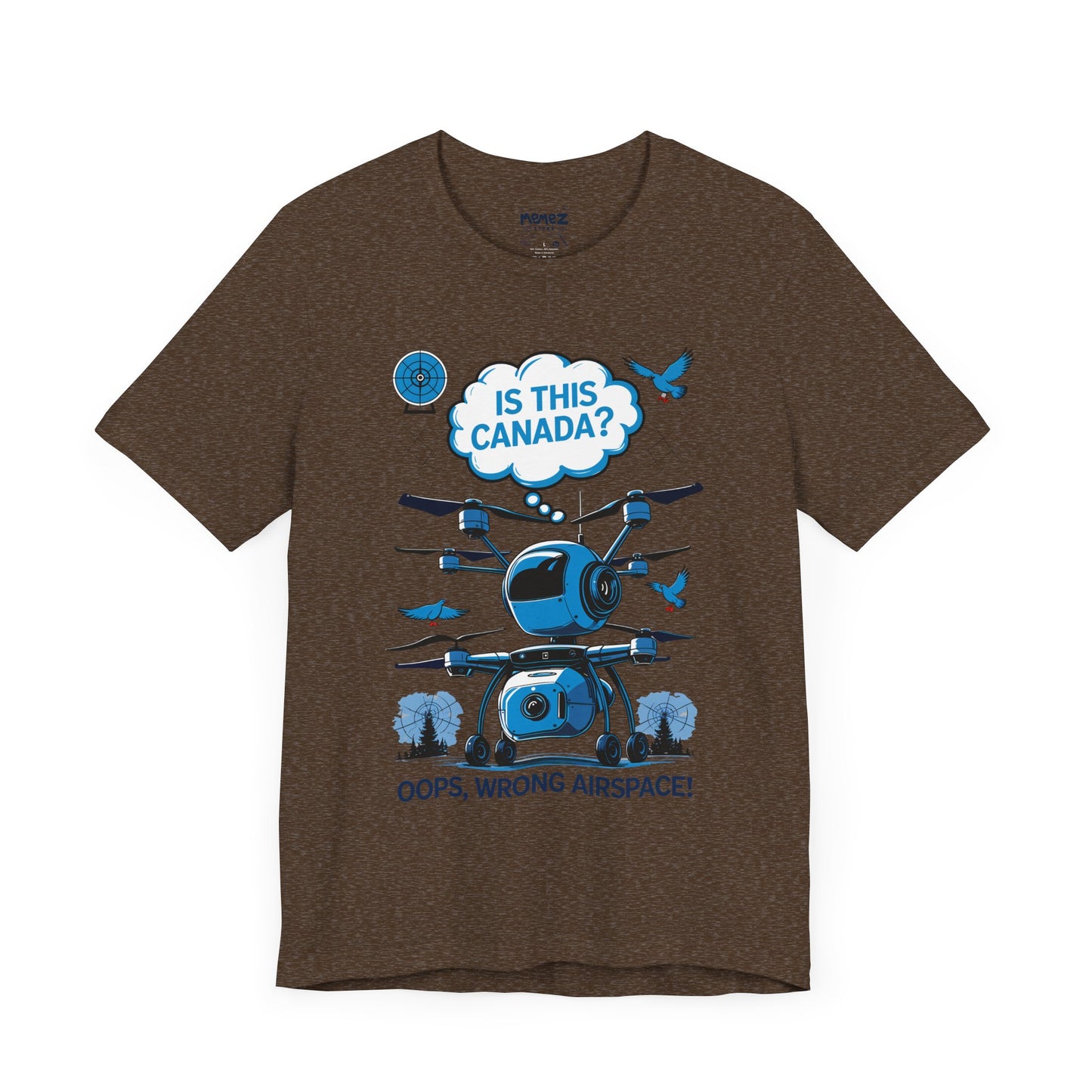 Is This Canada ? FUnny Drone Meme Tee By Memez Store