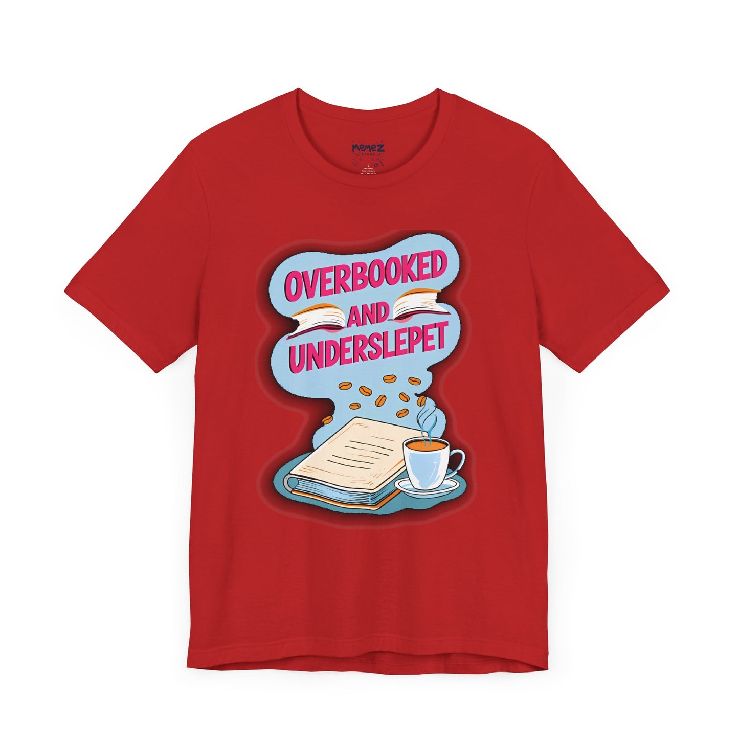 Funny Meme Unisex Tee - OverBooked and Overslept by Memez Store
