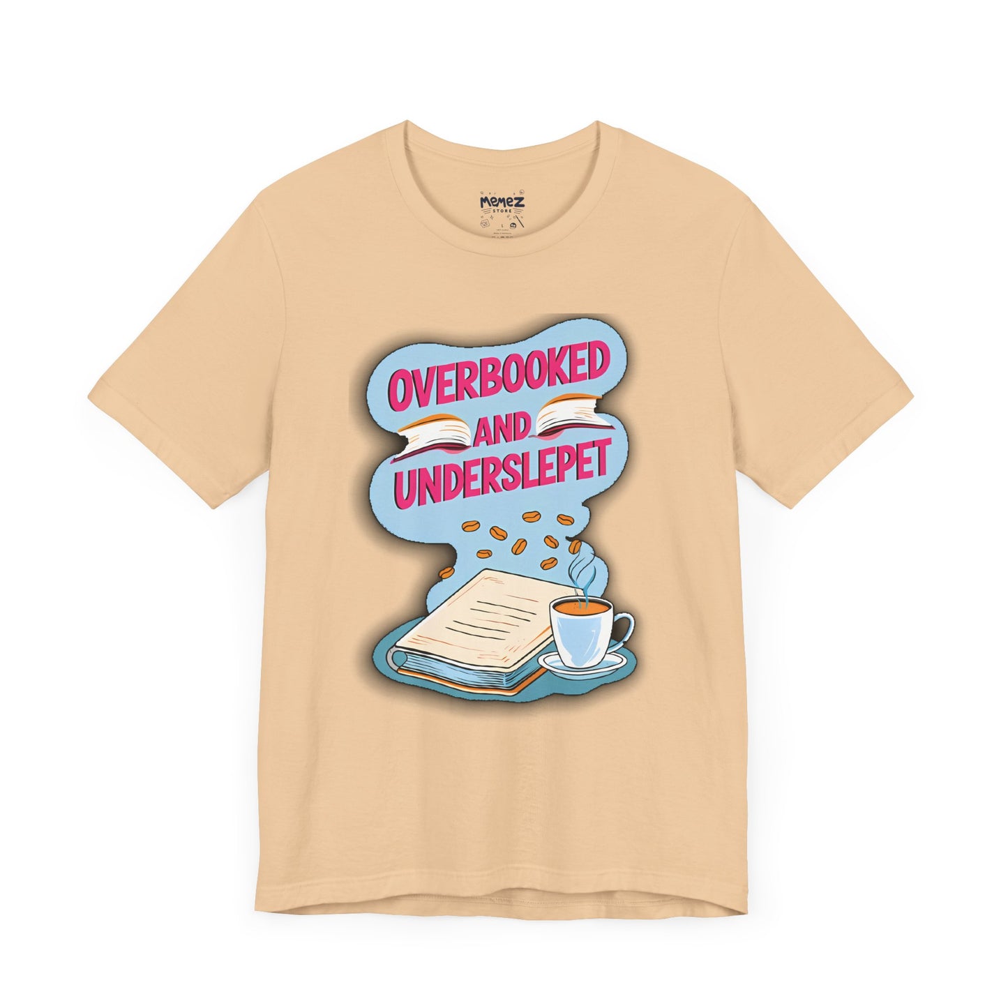 Funny Meme Unisex Tee - OverBooked and Overslept by Memez Store