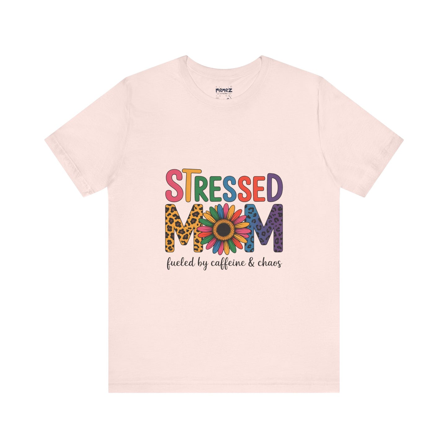 Stressed Mom Funny Tee By Memez Store