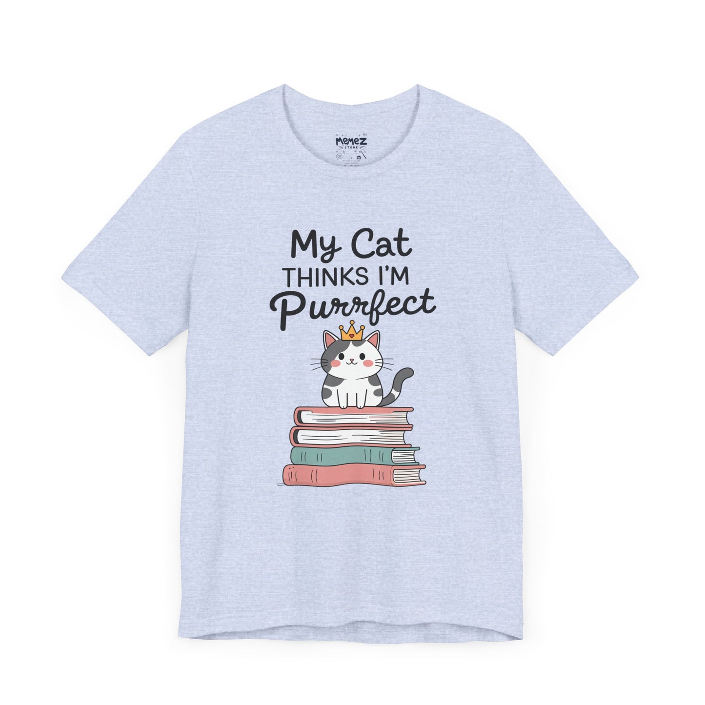 My Cat Thinks I am Purfect Funny Meme Tee by Memez Store