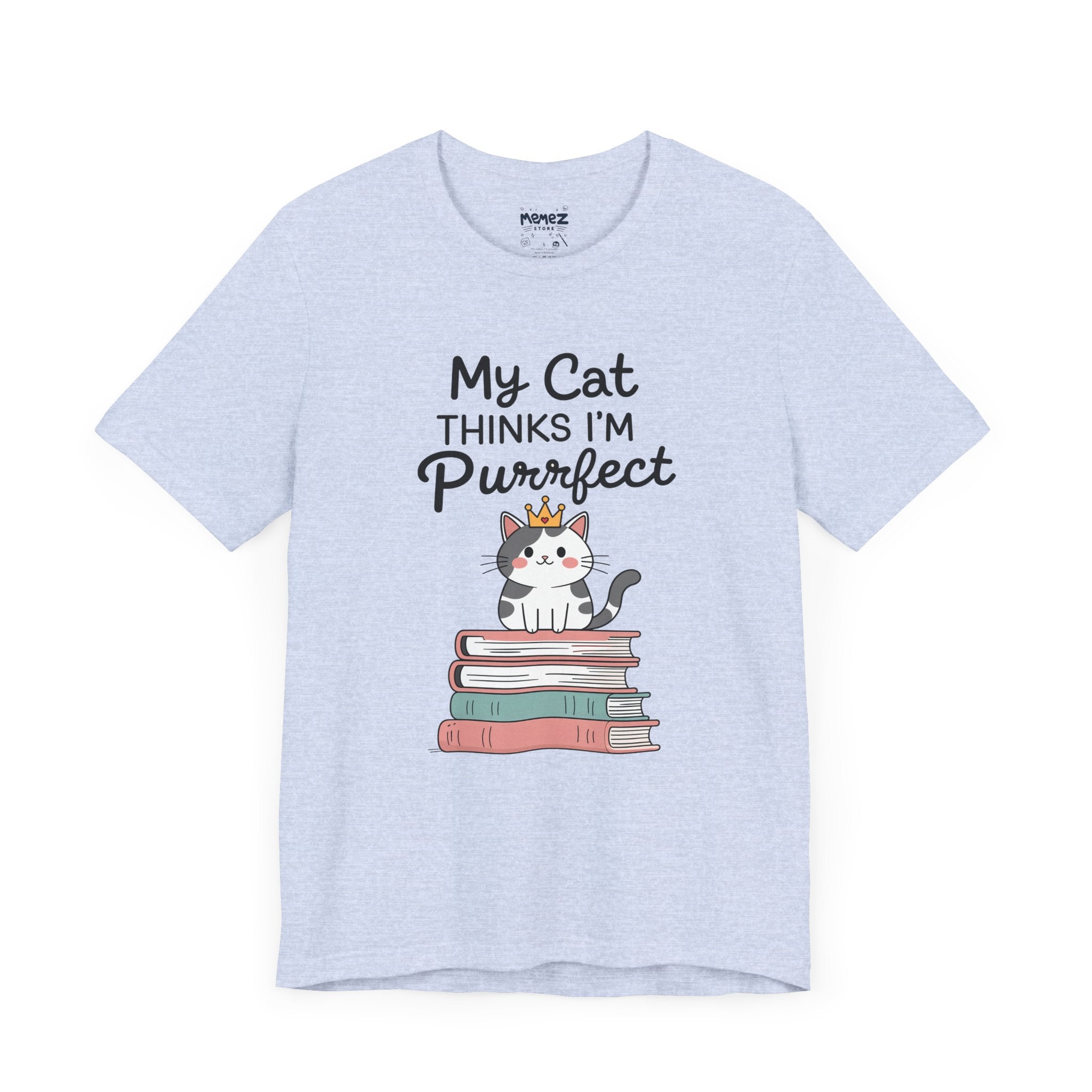 My Cat Thinks I am Purfect Funny Meme Tee by Memez Store