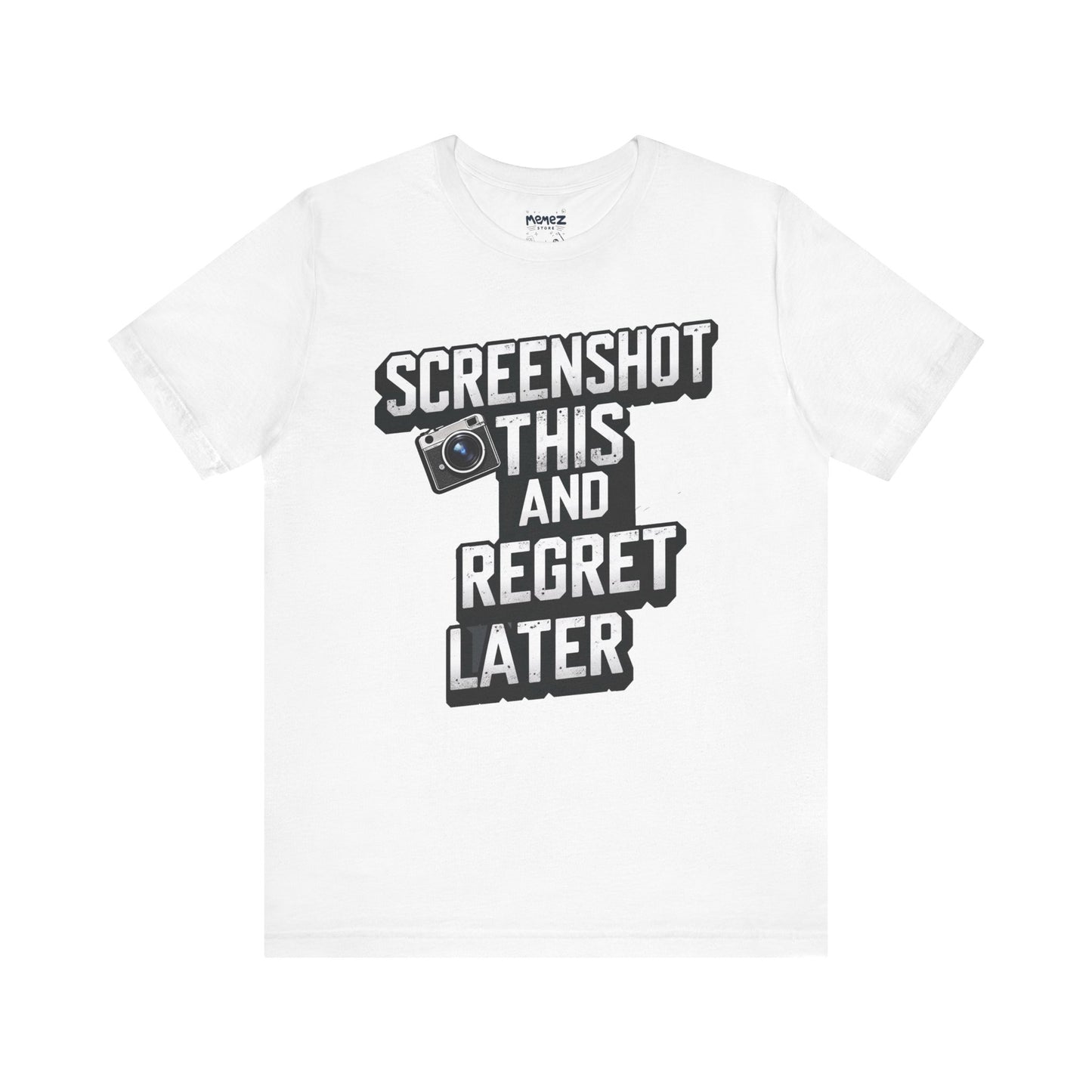 Screeen Shot This and Regret Later Meme T-shirt By Memez Store