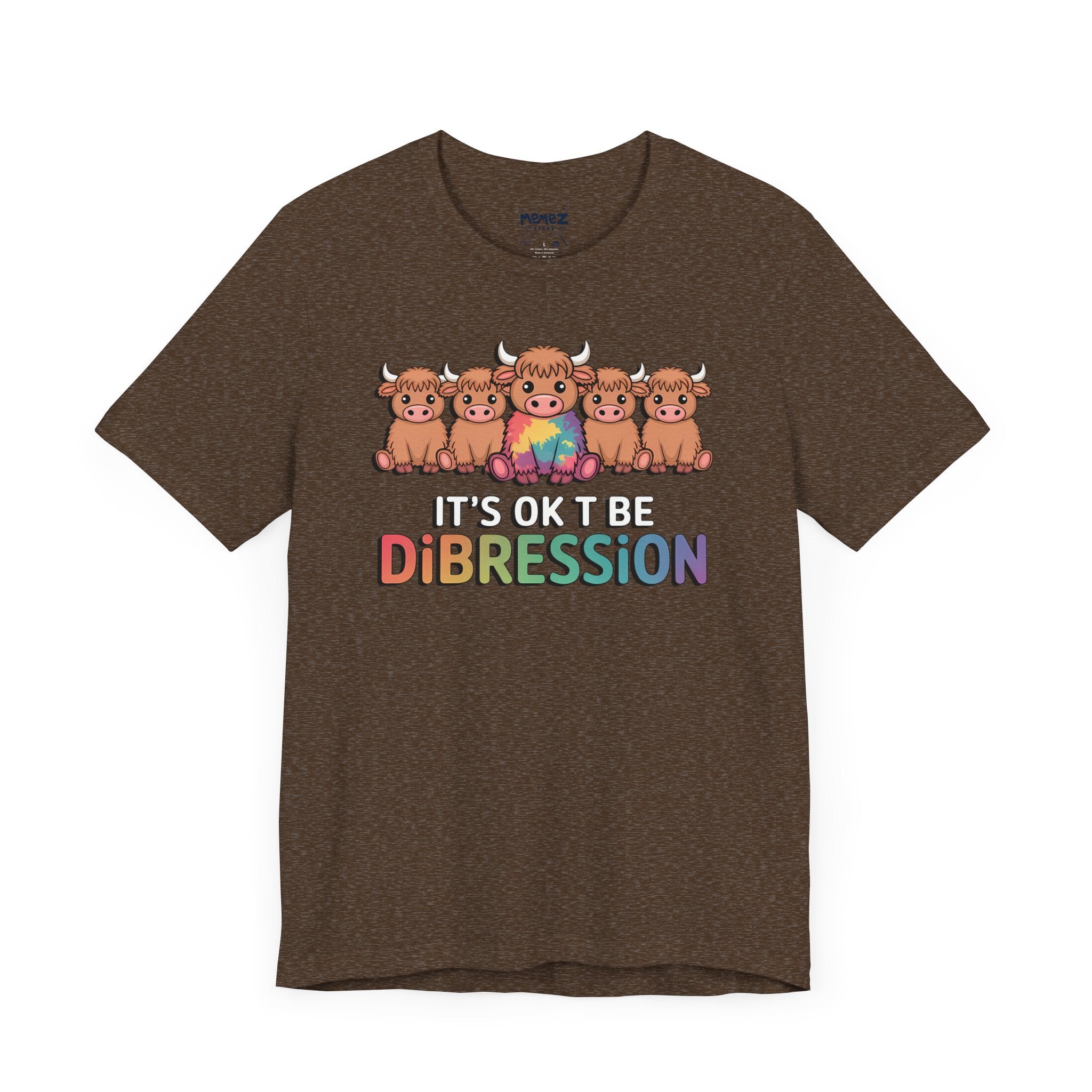 Its Ok To Be Dibression Tee By Memez Store