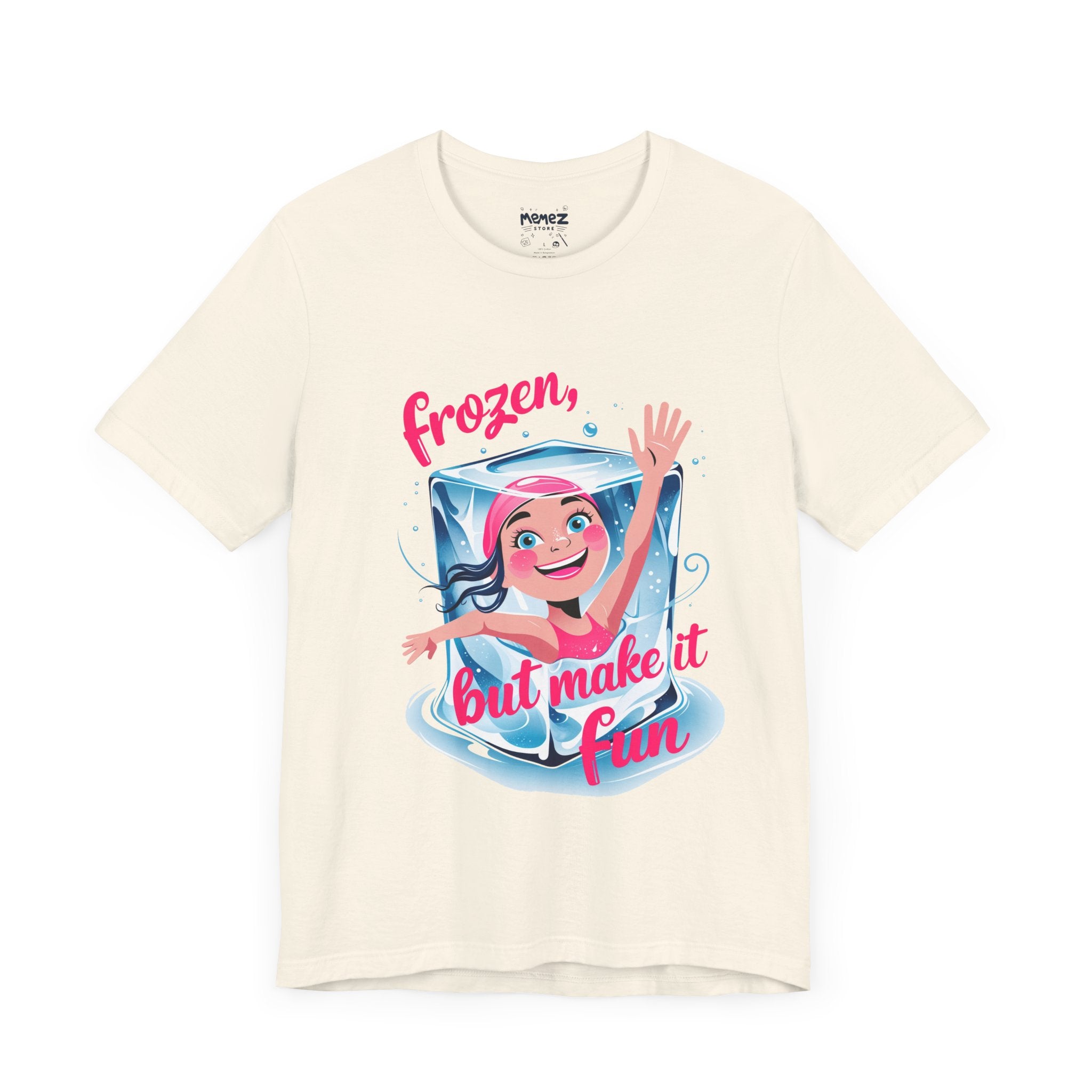 Frozen but Make it Fun a Funny & Meme T-shirt By Memez Store