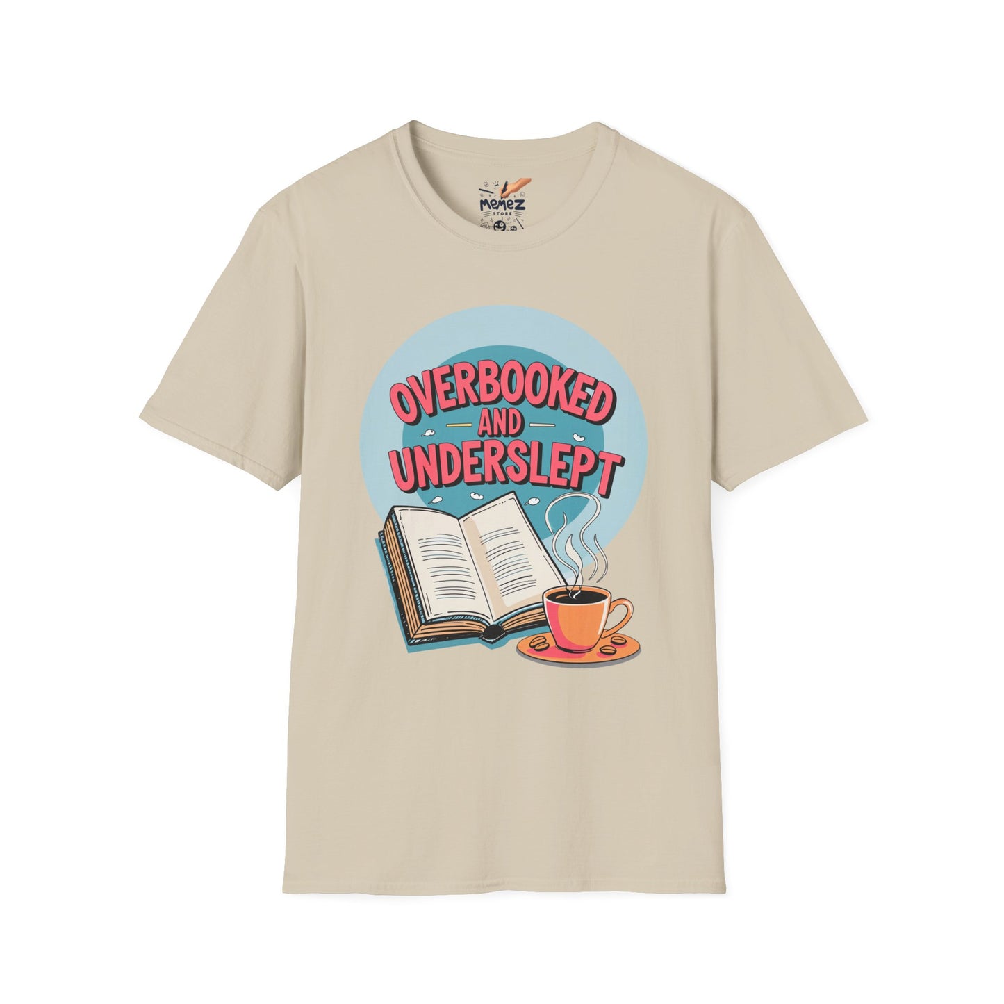 Funny Meme Unisex T-Shirt - Overbooked and Underslept Tee
