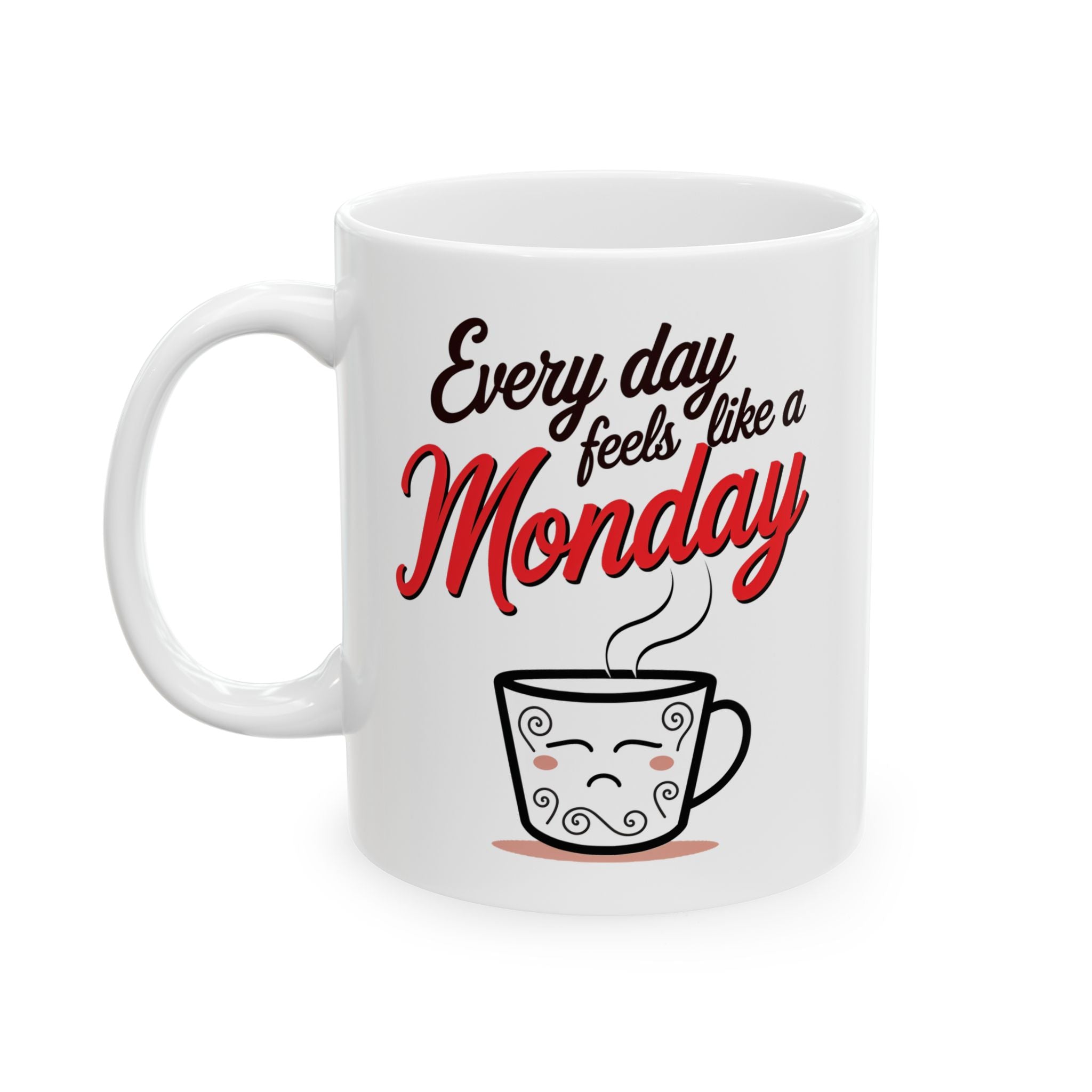 Every Day Likes Monday Funny Coffee Mug