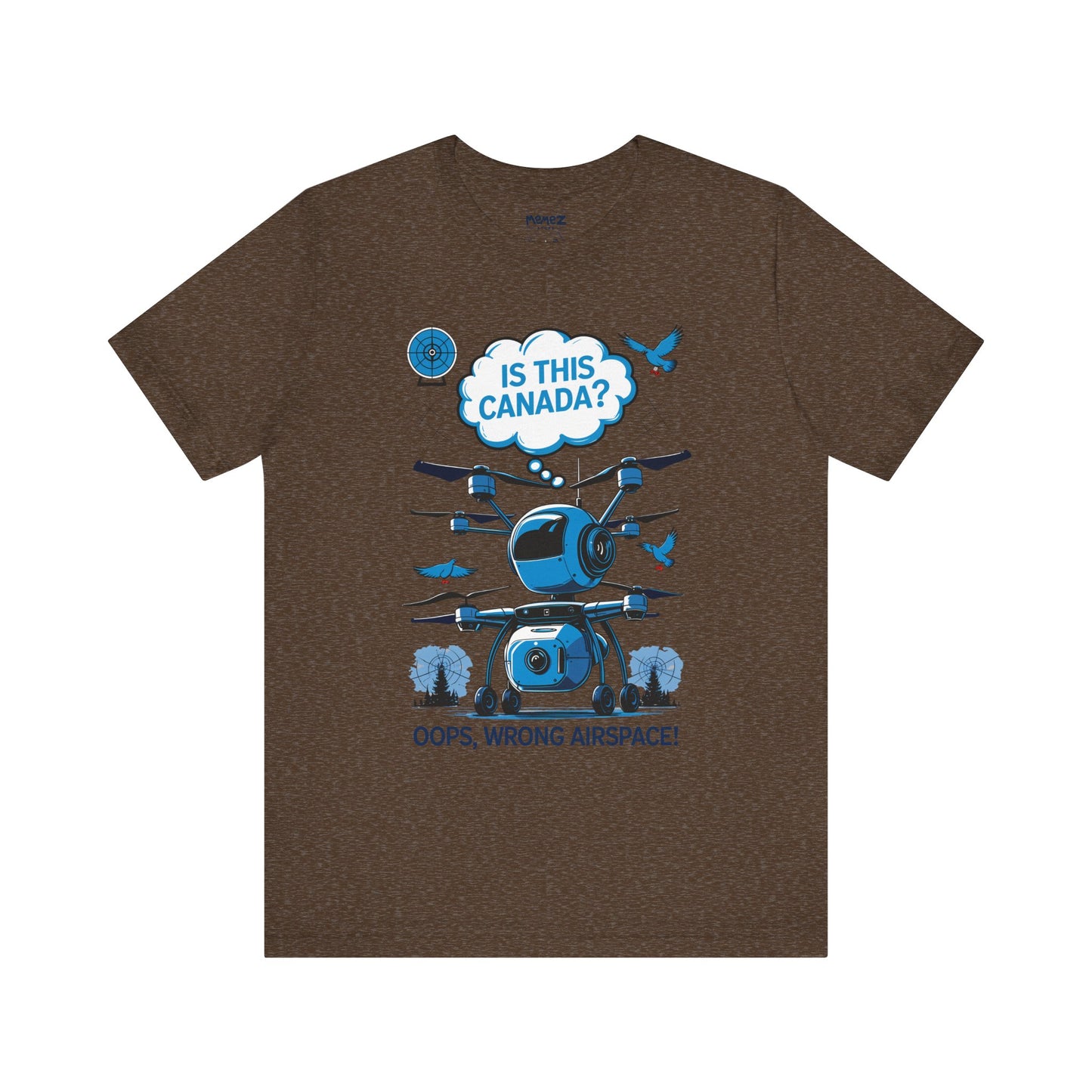Is This Canada ? FUnny Drone Meme Tee By Memez Store