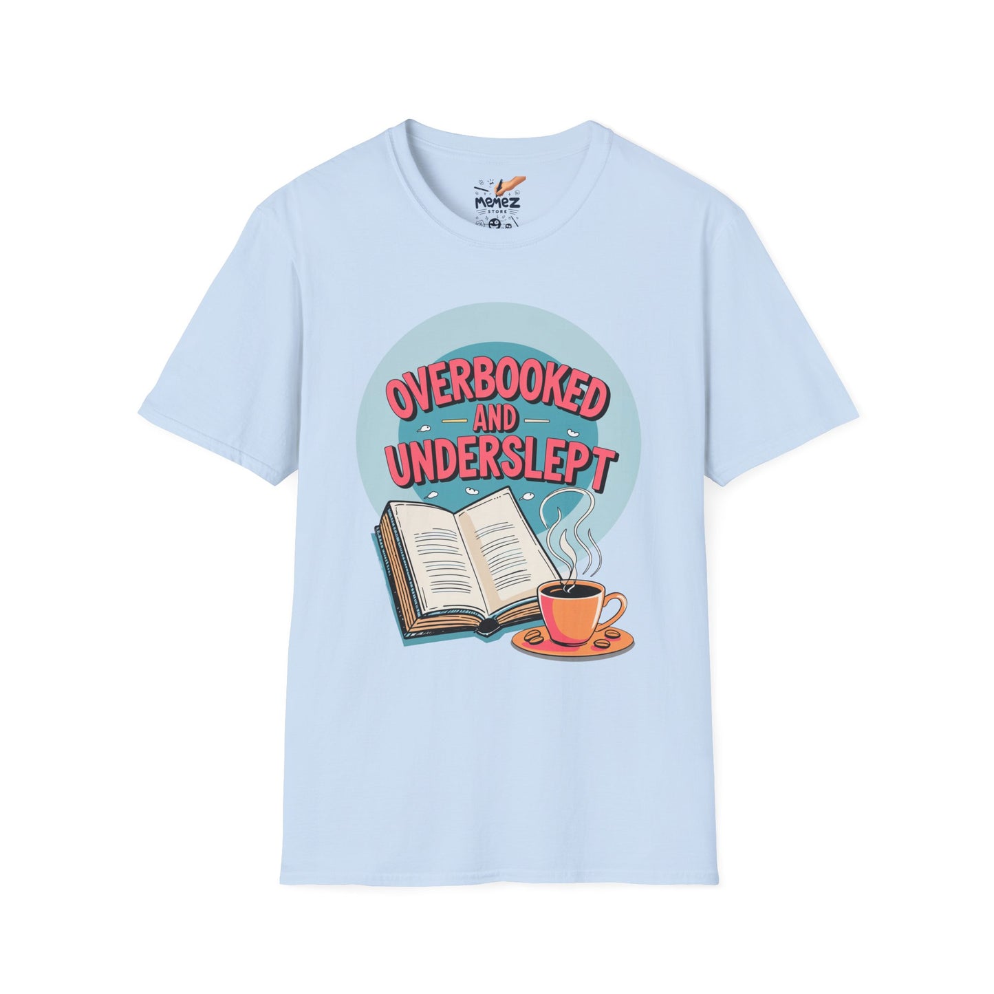Funny Meme Unisex T-Shirt - Overbooked and Underslept Tee
