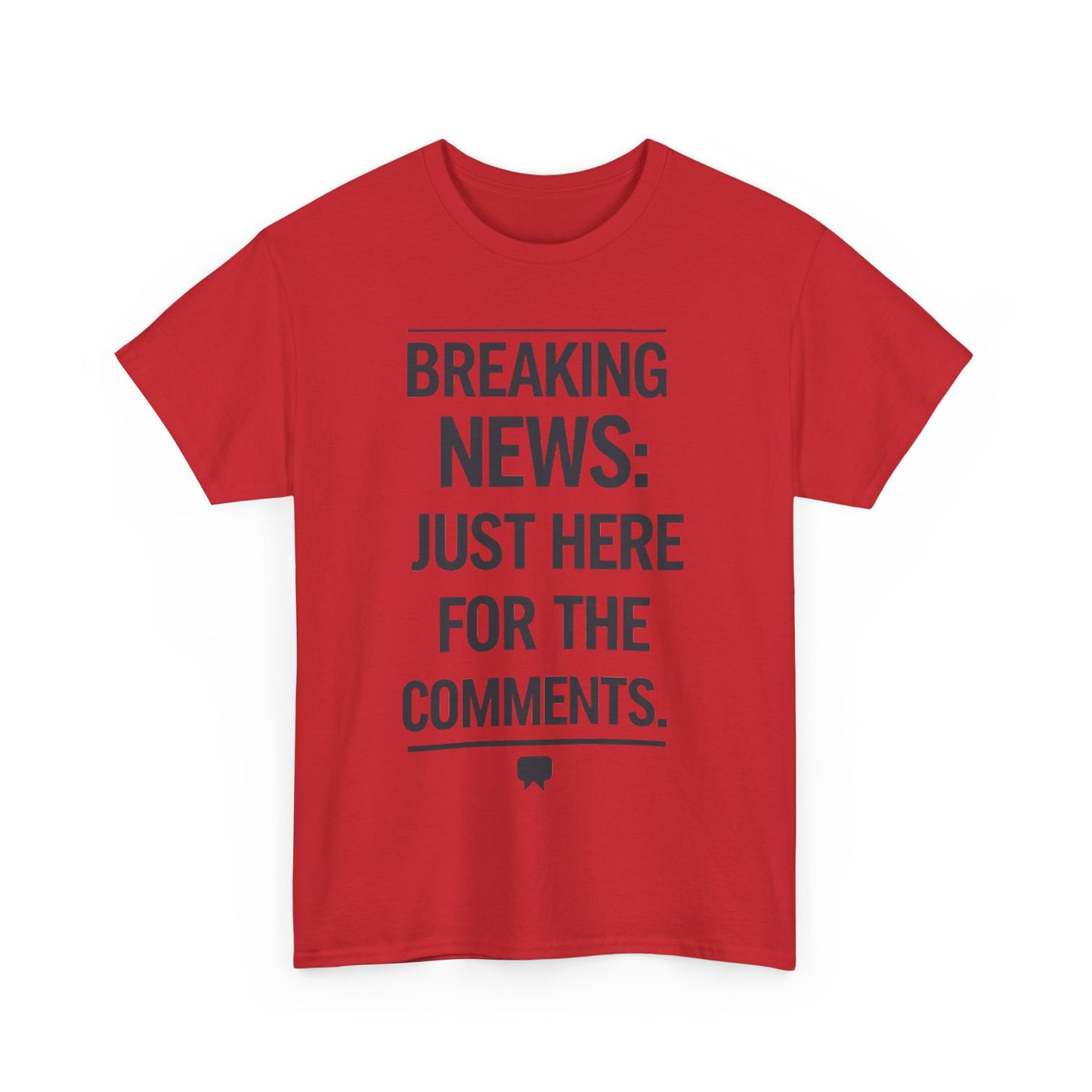 Meme T-Shirt - Breaking News Just Here for Comments Funny Tee