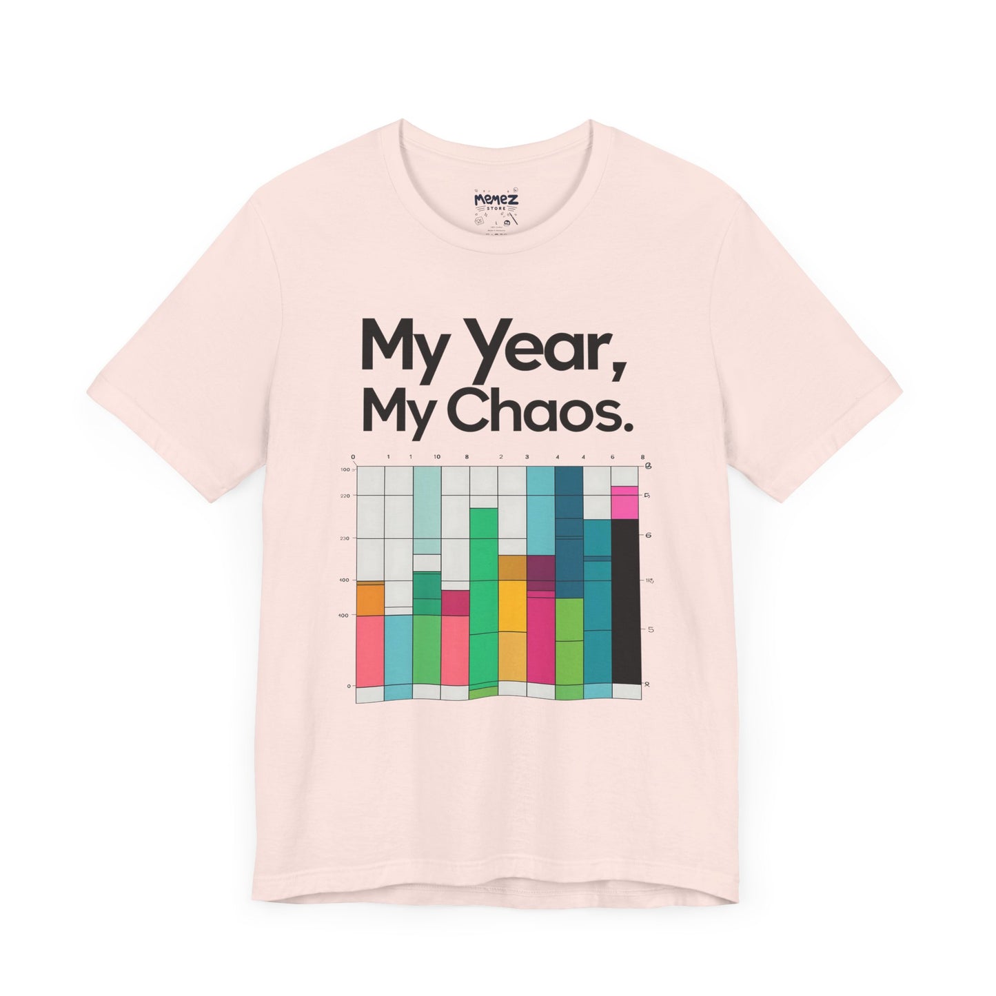 My Year My Chaos a Funny & Meme unisex T-shirt By Memez Store