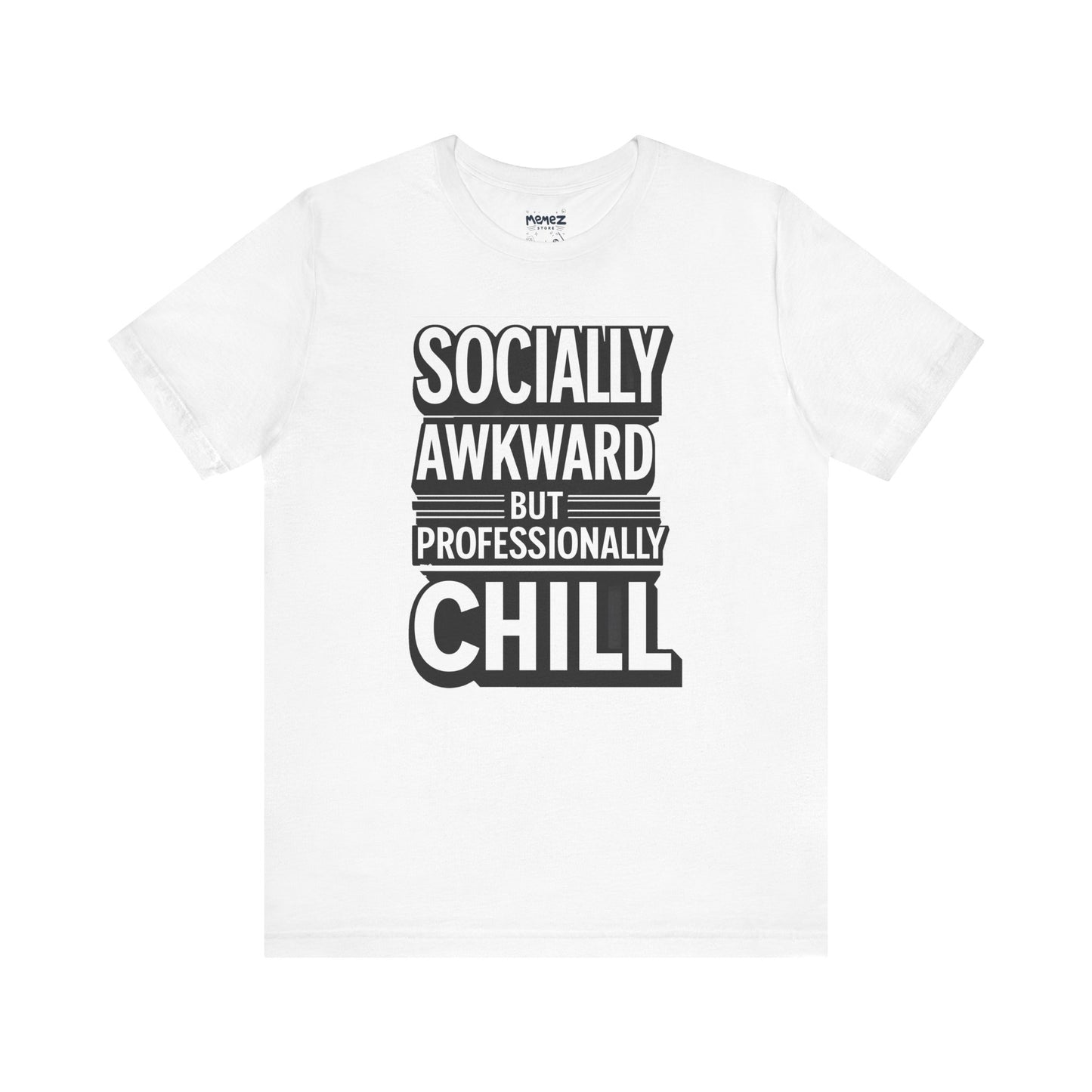 Socially Awkward But Professional Chill Funny Tee By Memez Store