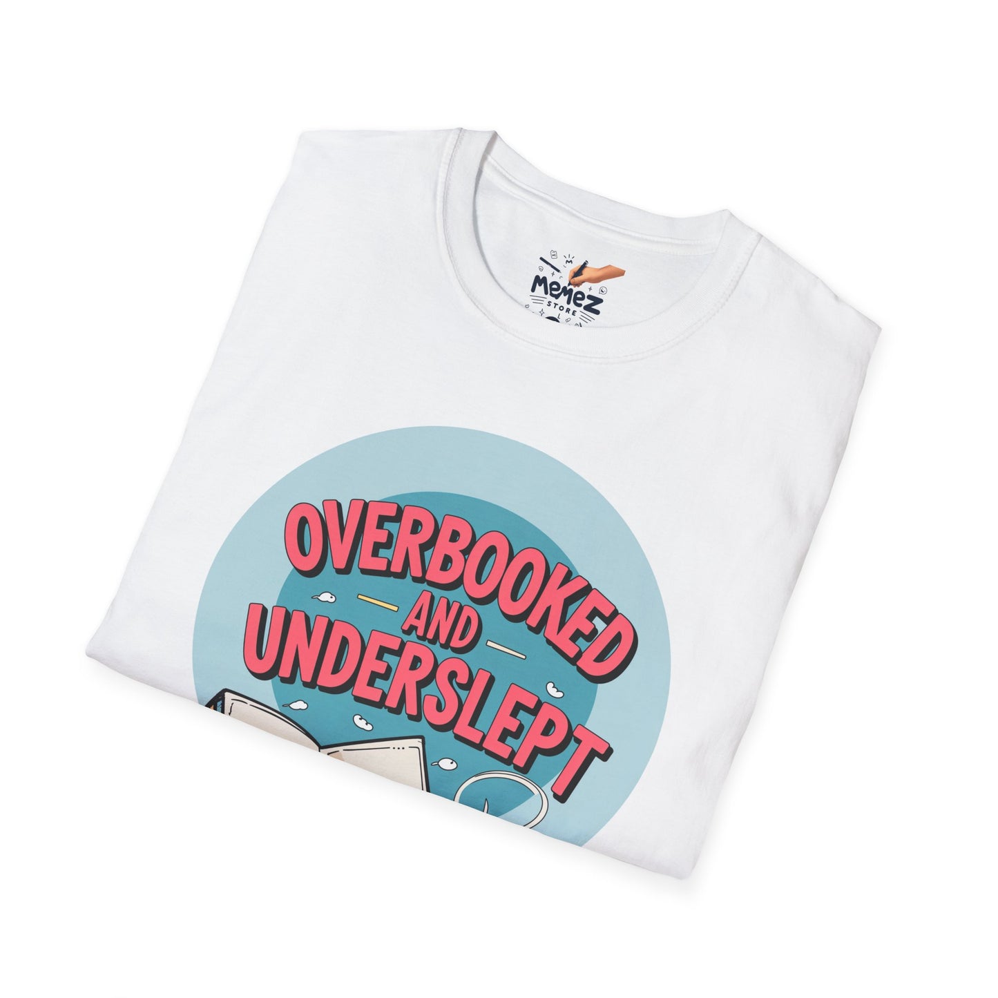 Funny Meme Unisex T-Shirt - Overbooked and Underslept Tee