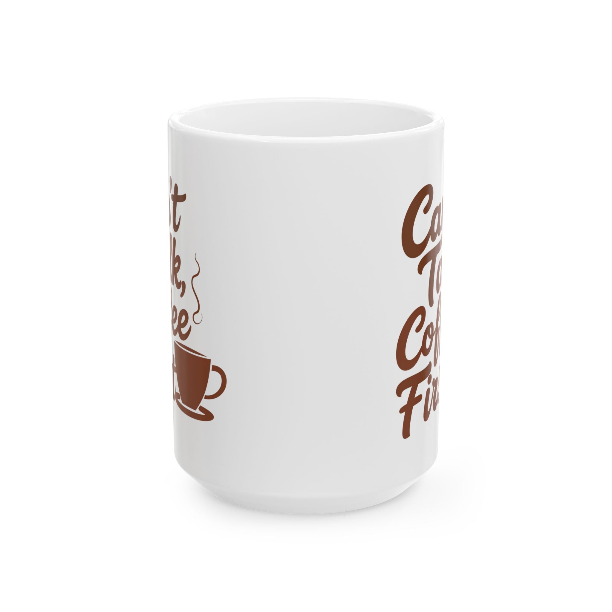 Coffee Mug - Cant Talk, Coffee First Funny and Meme Mug