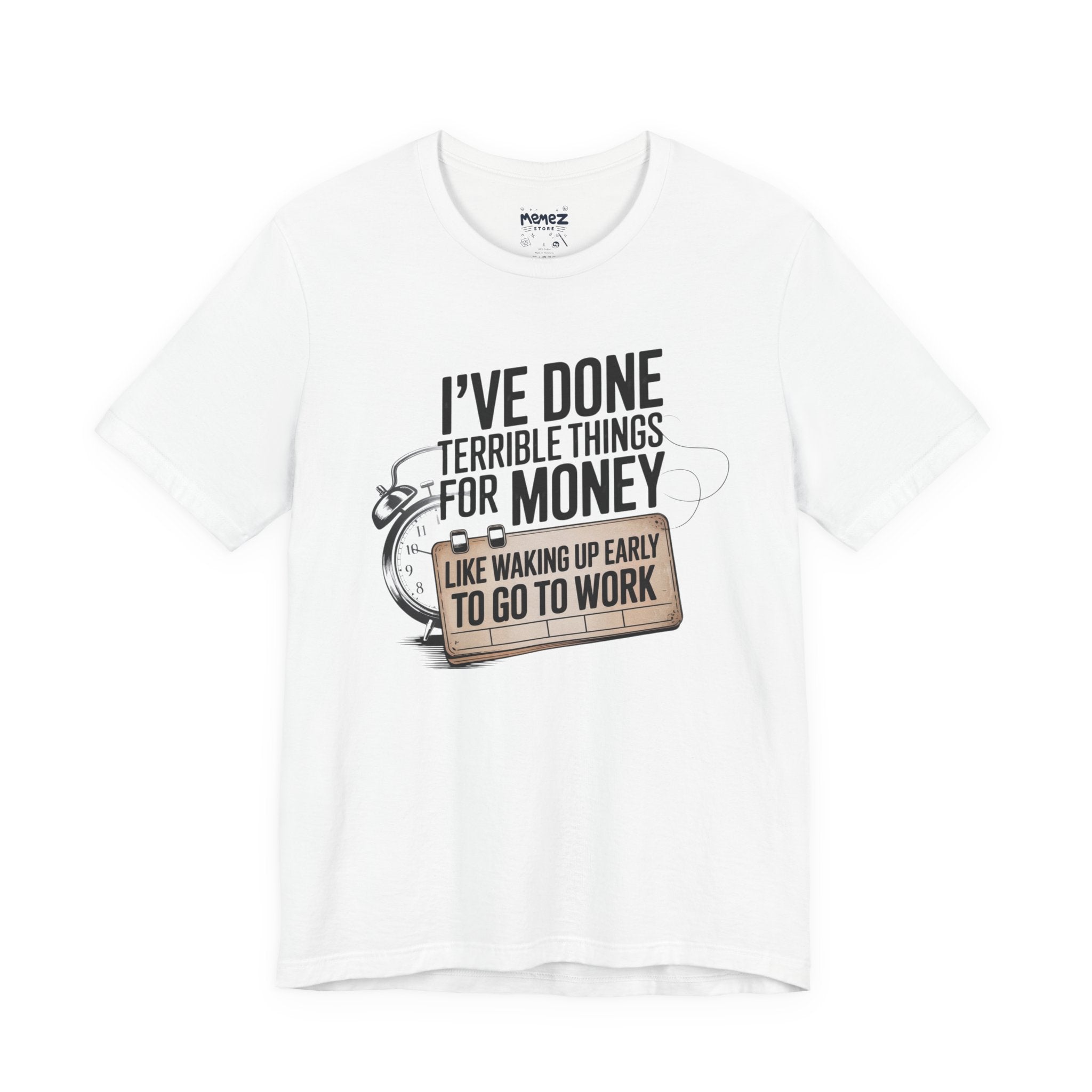 I've Done Terrible Things for Money FUnny Tee By Memez Store