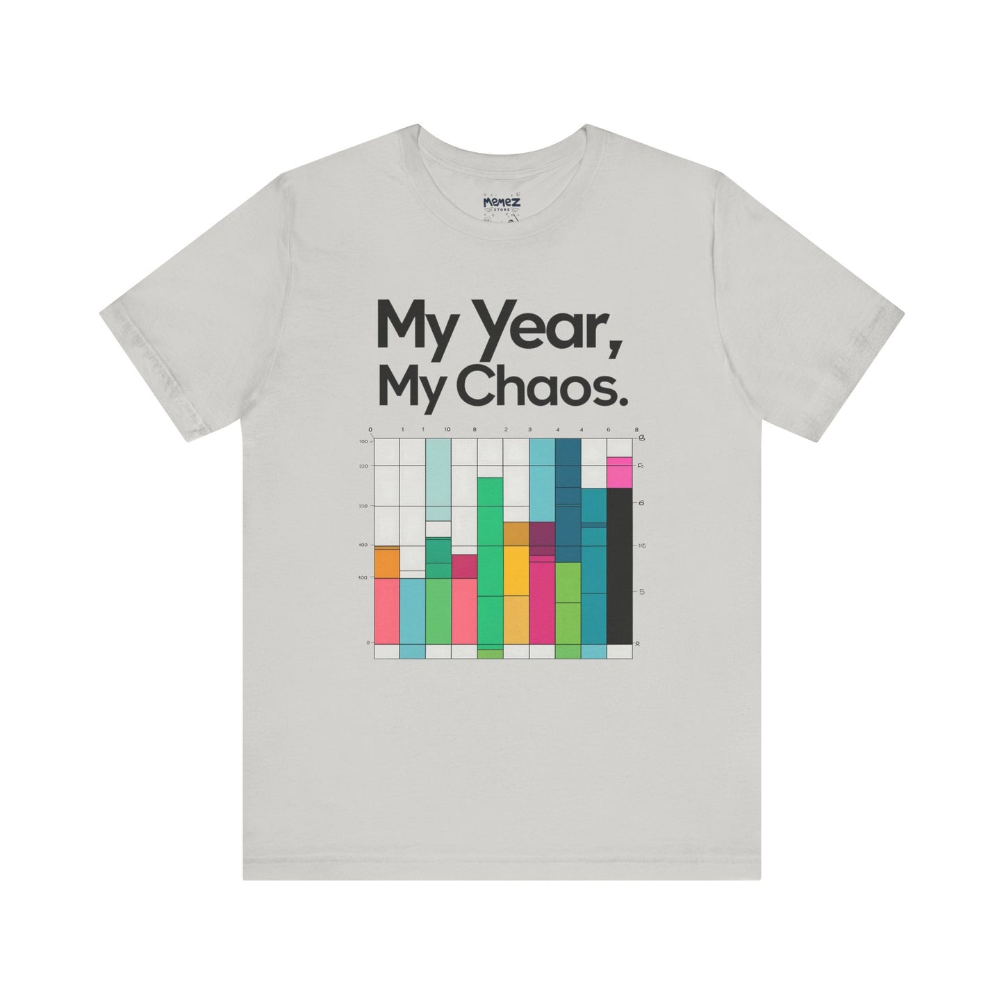 My Year My Chaos a Funny & Meme unisex T-shirt By Memez Store