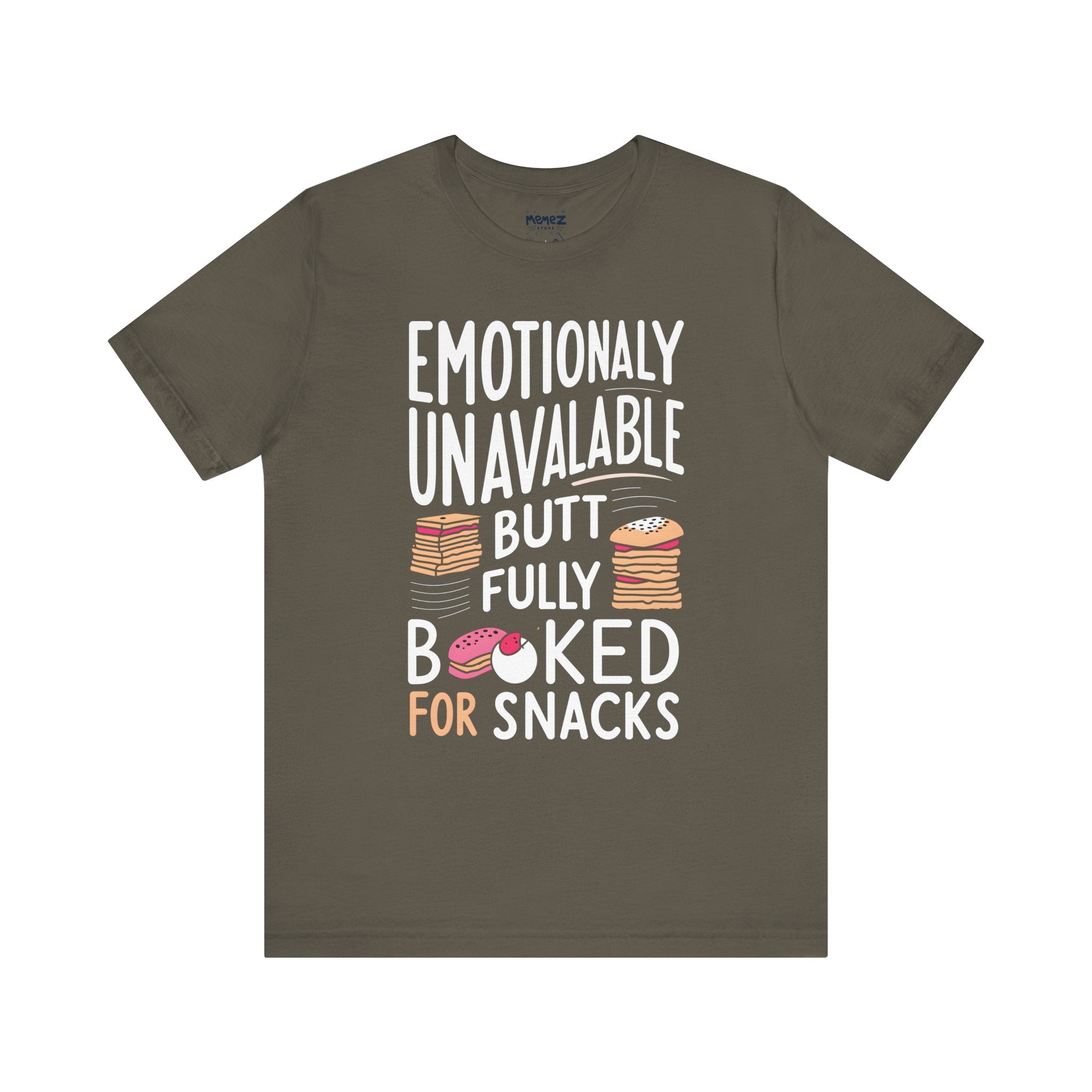 Emotionally Unabvailbel but full Booked for Snaks Funny Tee By Memez STore