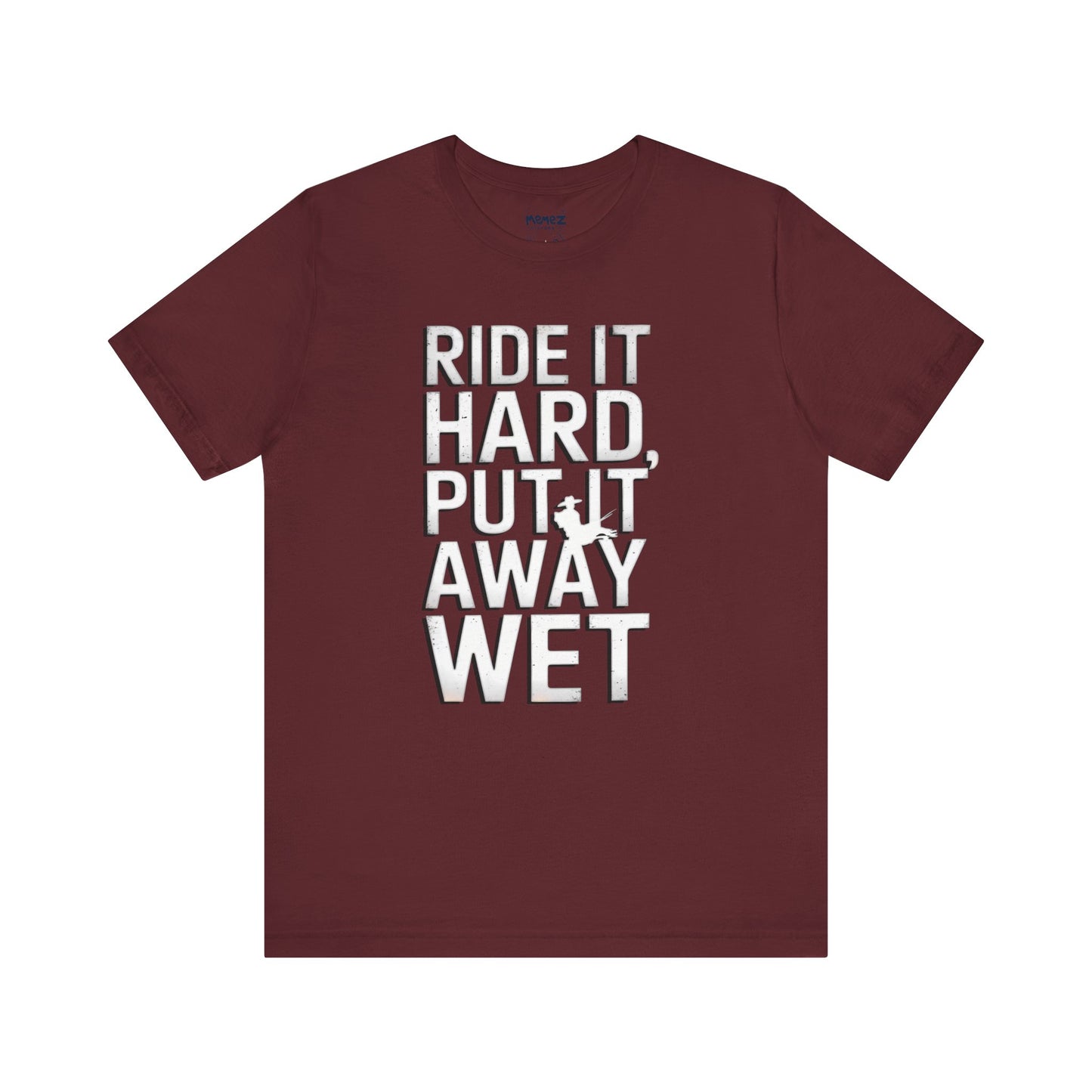 Ride It Hard Put it away Wet a Funny Typorgraphical Tee By Memez Store