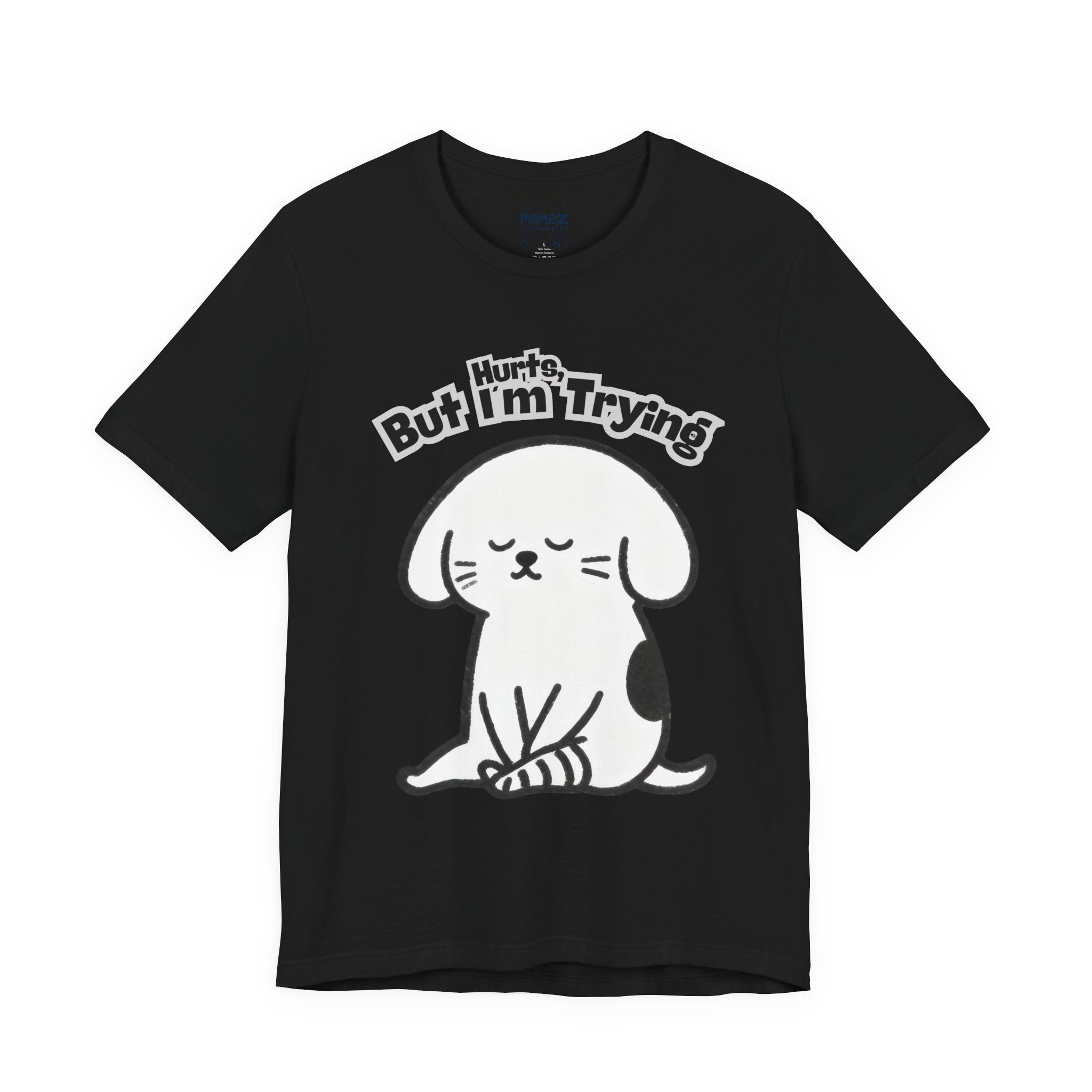 Hurts , But I am Trying Funny Tee