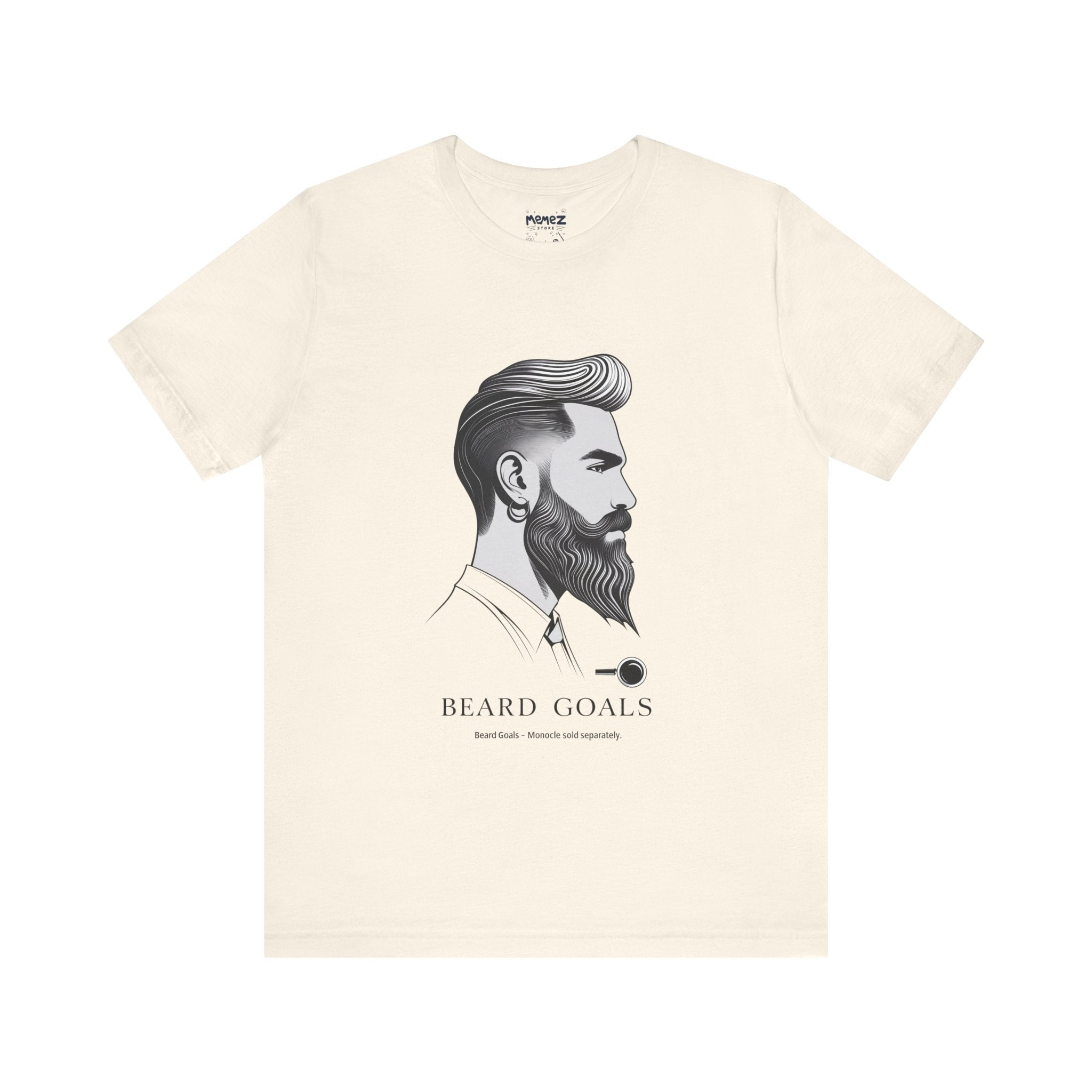 Beard Goals Monocle Sold Separatly Tee - Humor Apparel | Memez