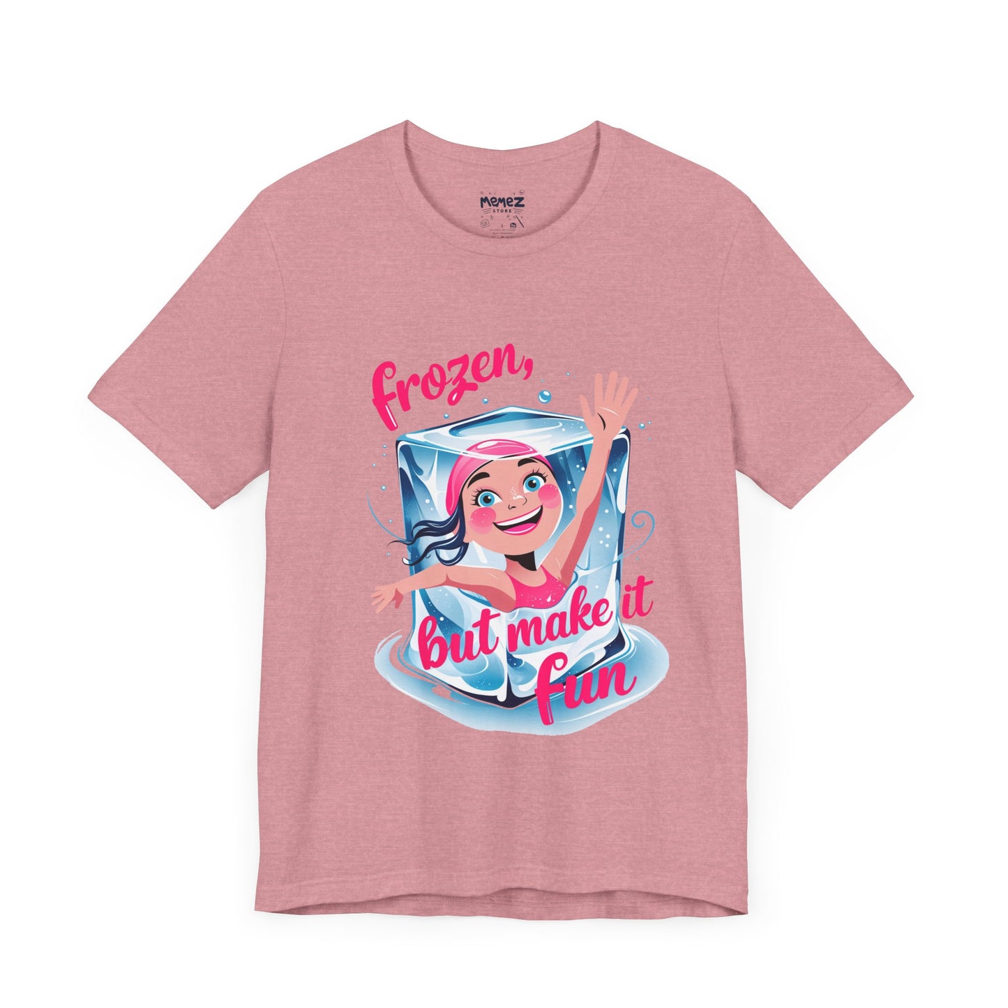 Frozen but Make it Fun a Funny & Meme T-shirt By Memez Store