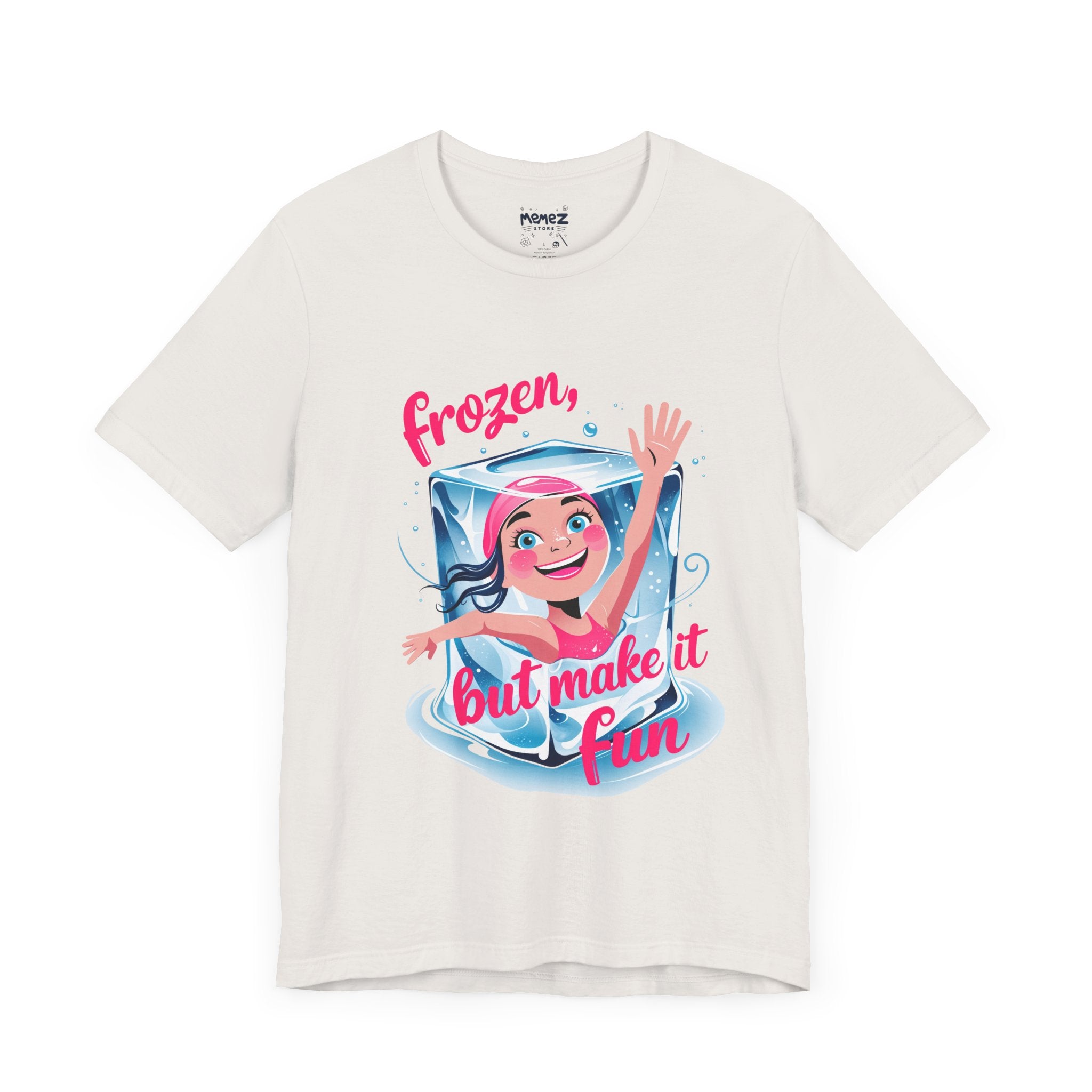 Frozen but Make it Fun a Funny & Meme T-shirt By Memez Store