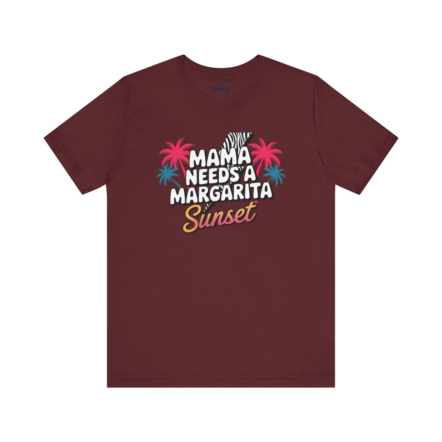 Mama Needs A Magarita Sunset Funny Tee By Memez Store