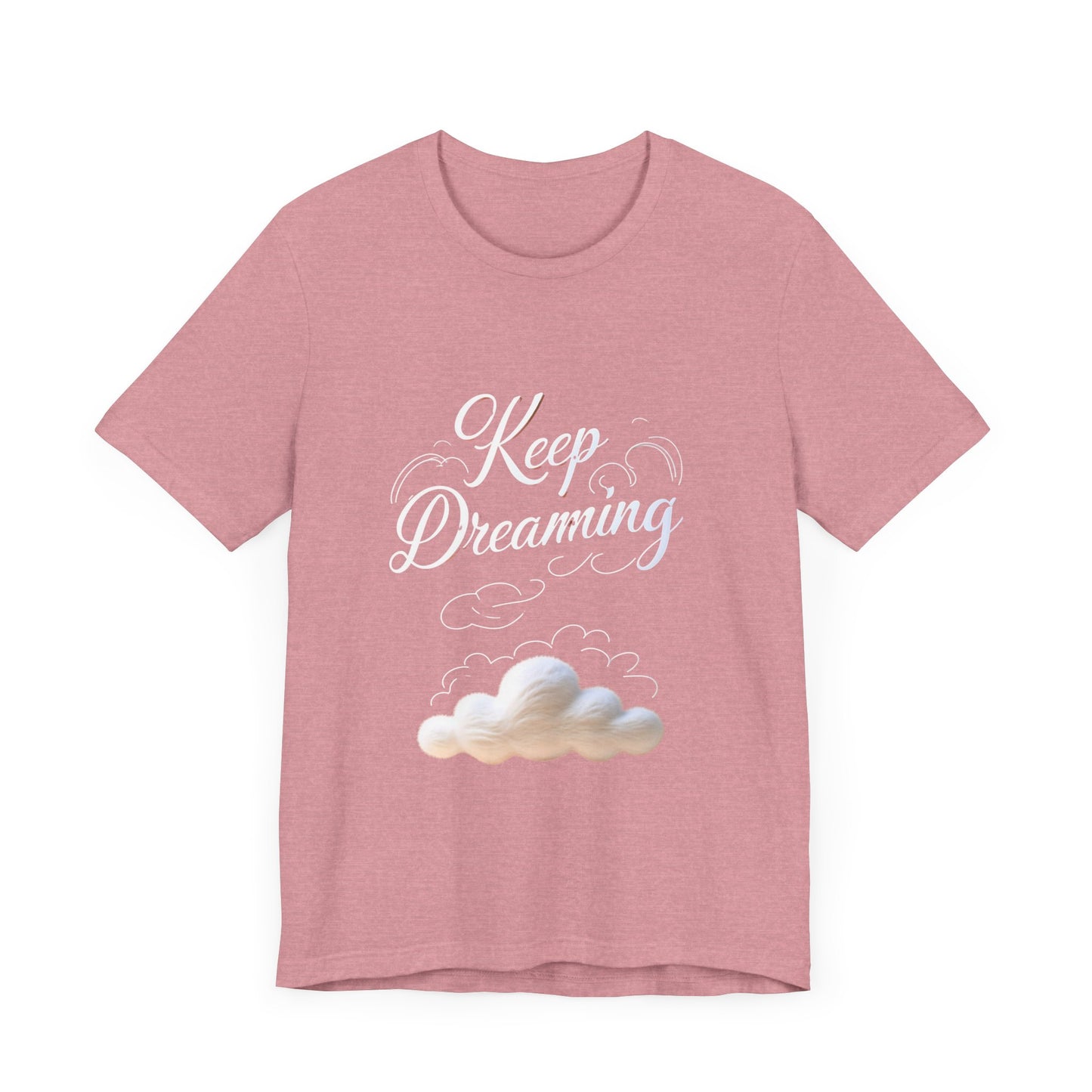 Keep Dreaming T-shirt - Unisex Tee