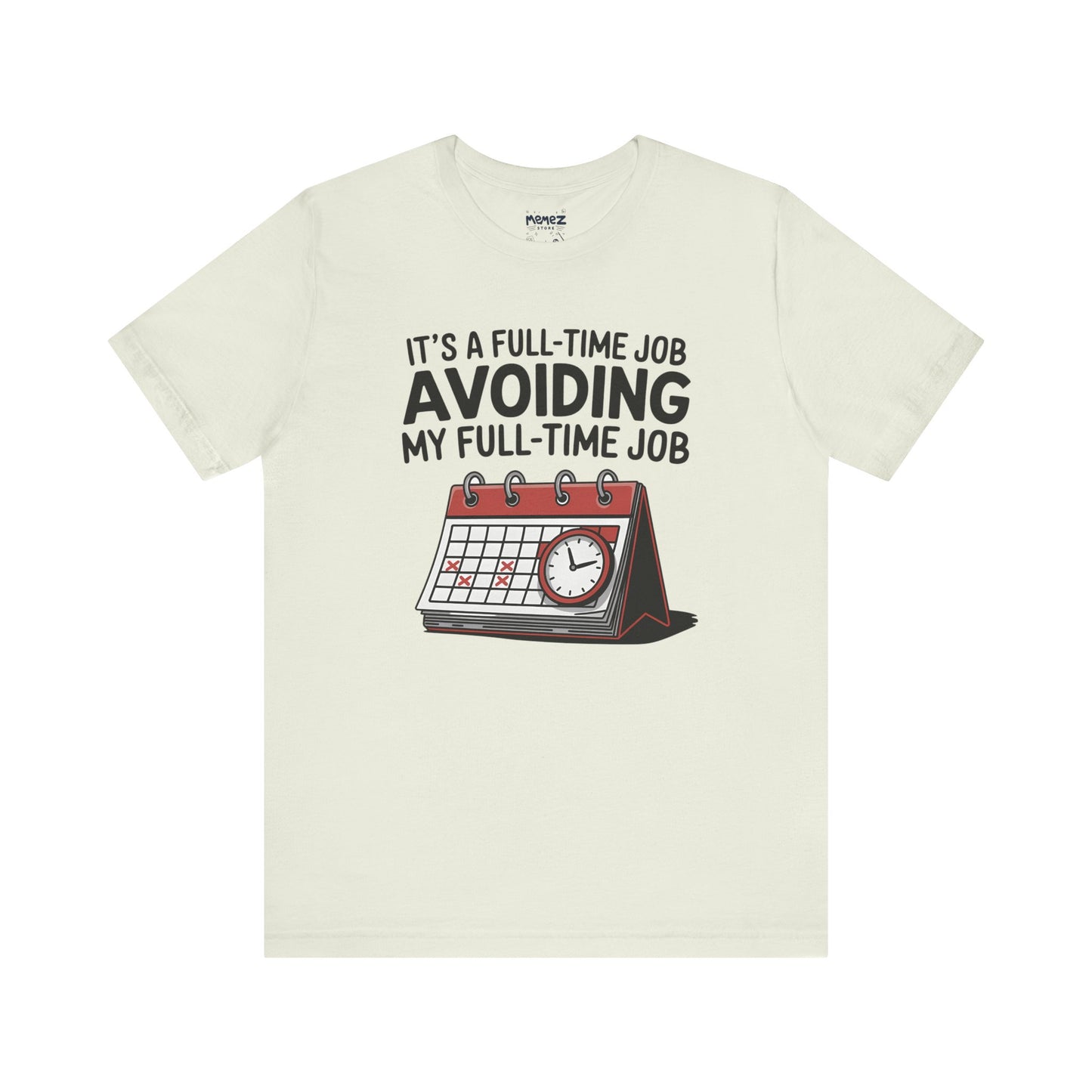 Unisex Tee Avoiding My Full Time Job Workplace Meme by Memez Store