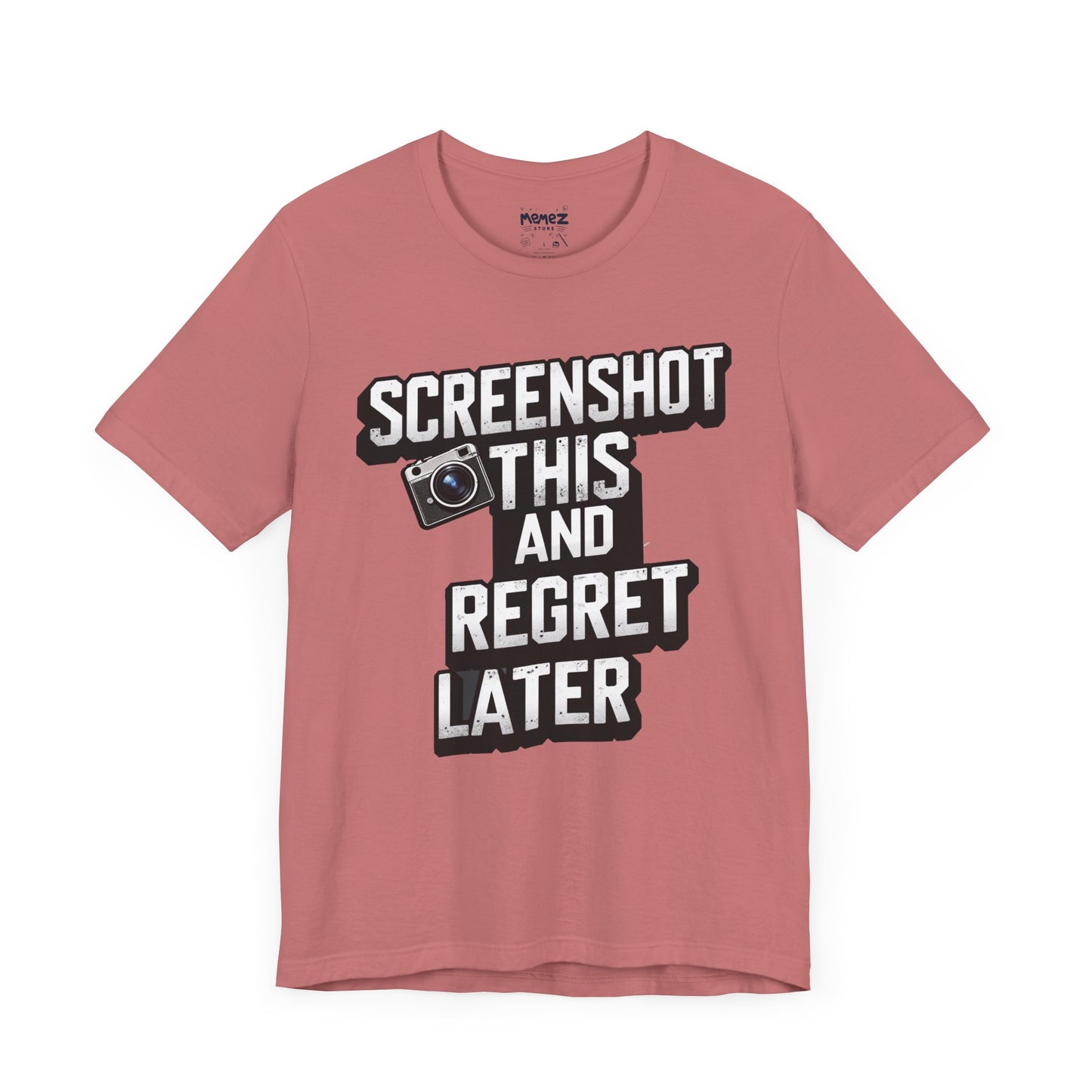 Screeen Shot This and Regret Later Meme T-shirt By Memez Store