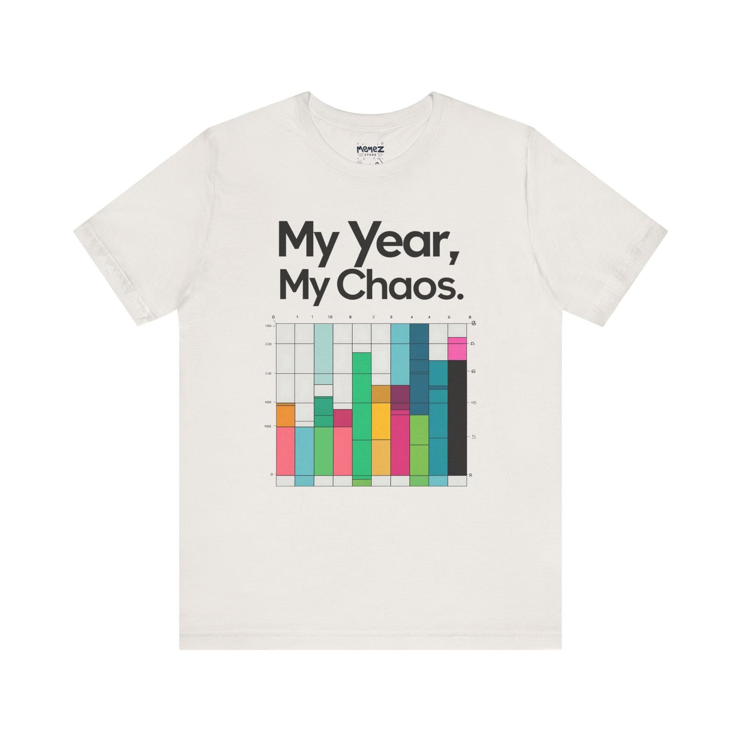 My Year My Chaos a Funny & Meme unisex T-shirt By Memez Store