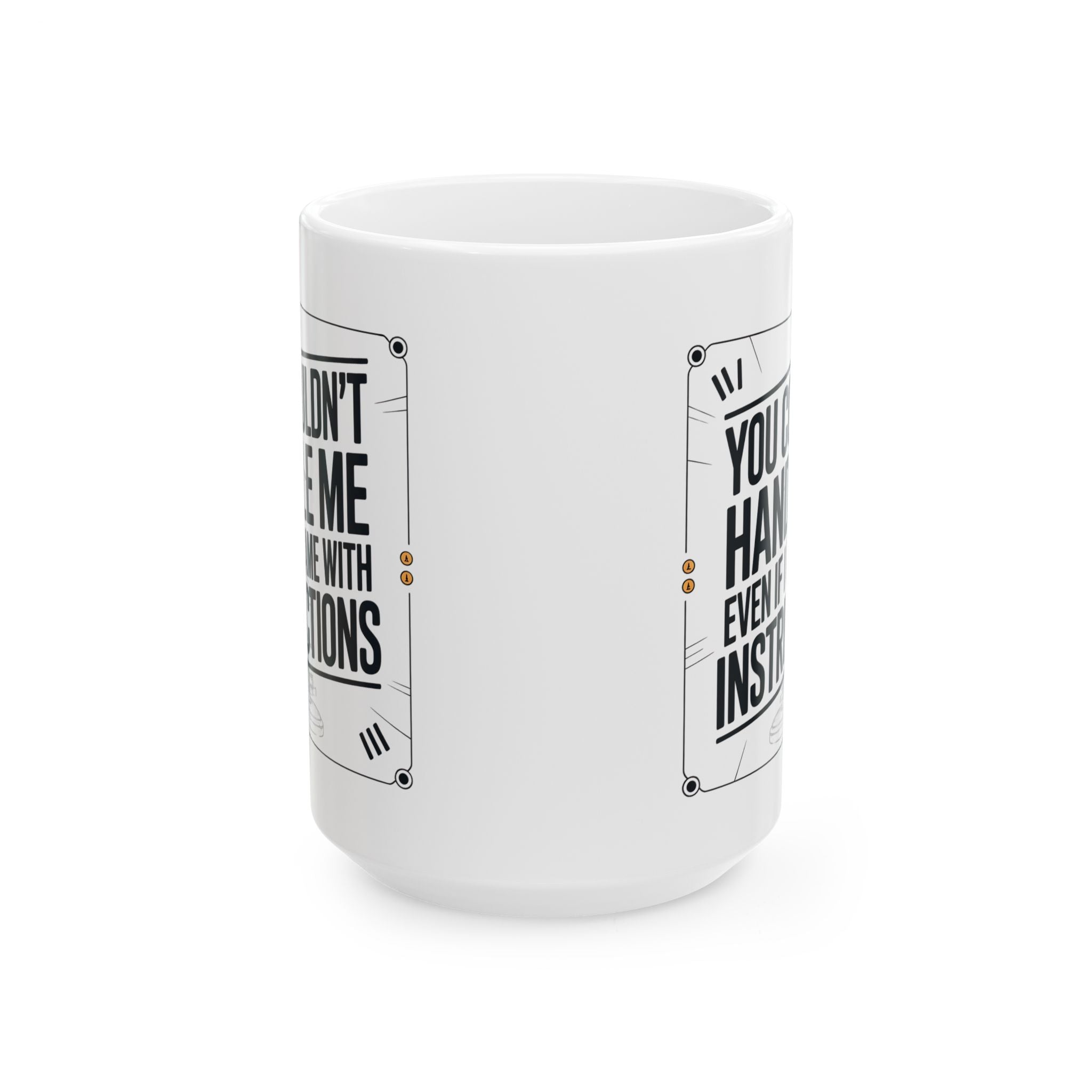 You COuldnt Handle Me Funny Mug