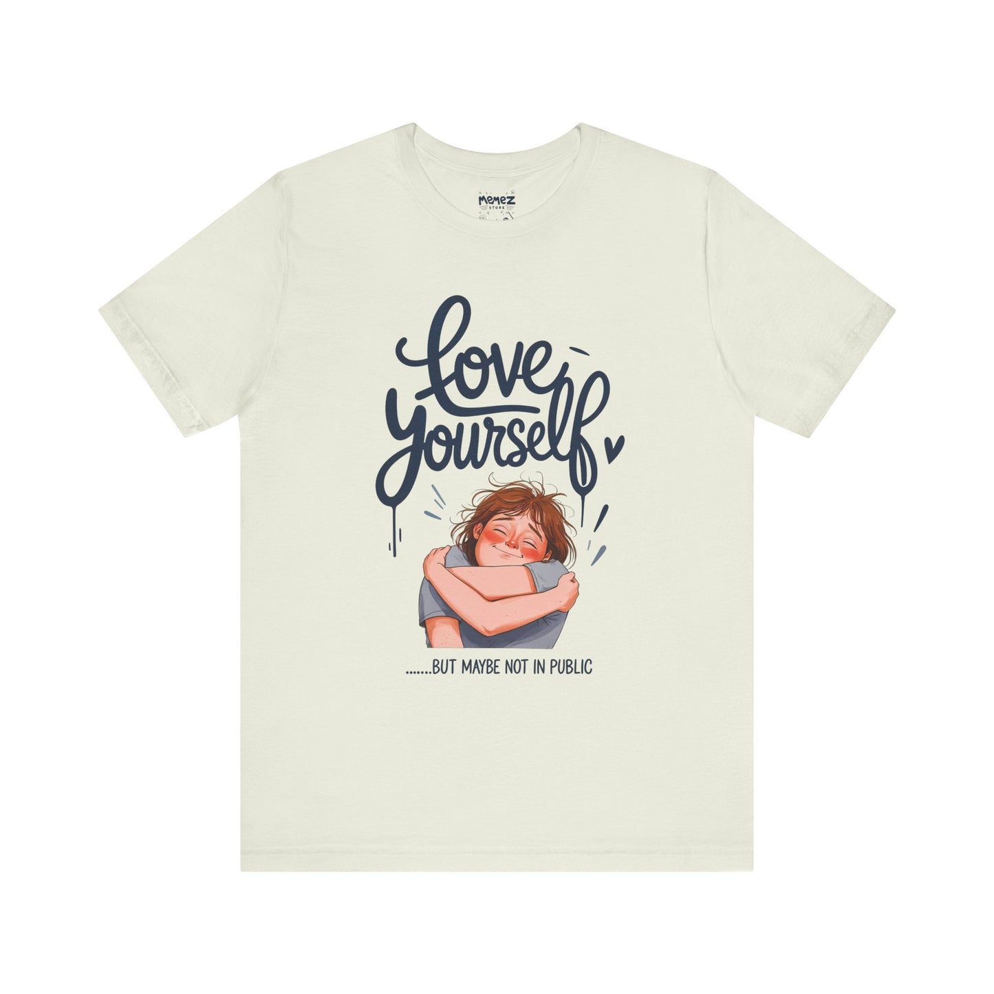 Funny Love Yourself Unisex Tee by Memez Store